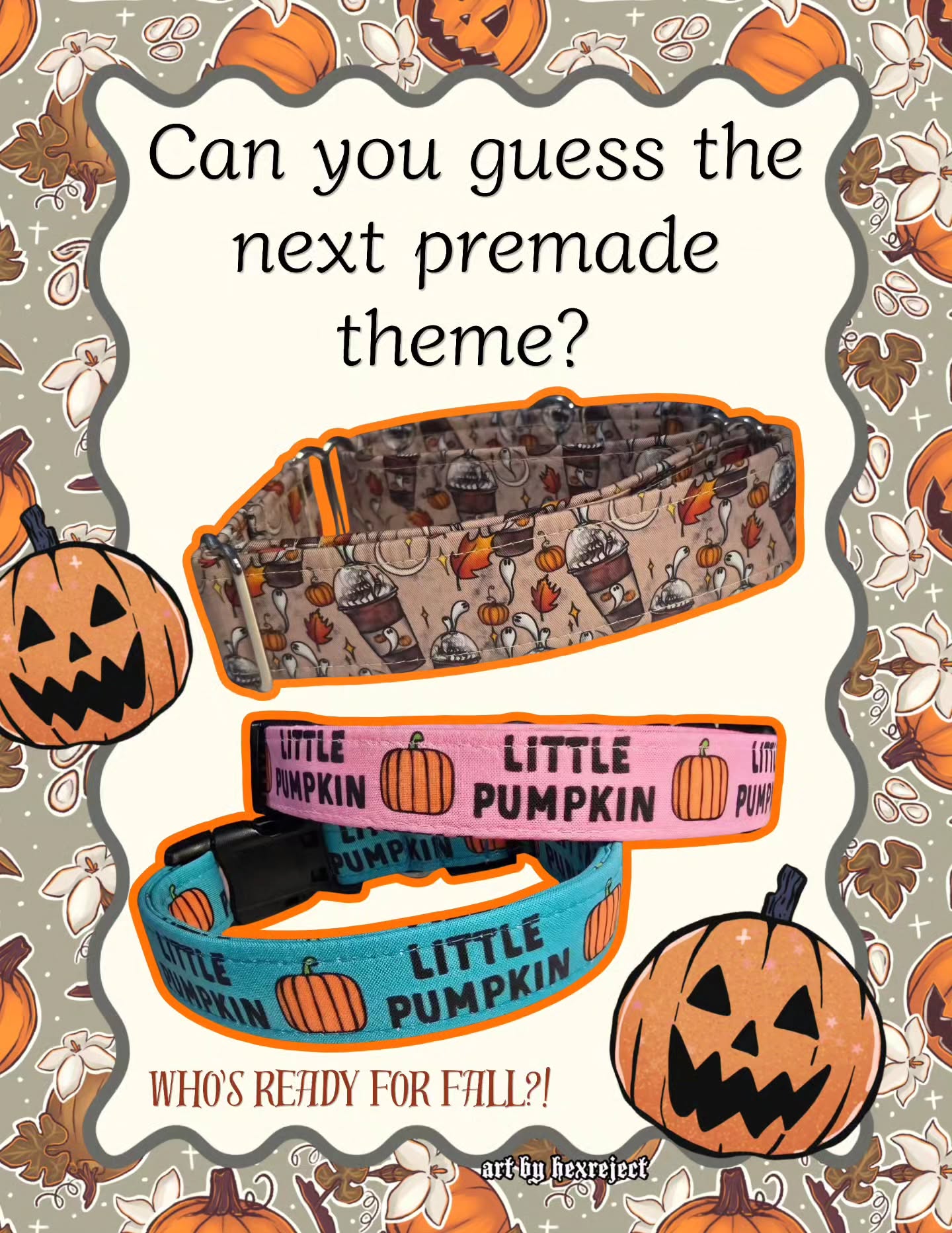 First of all... THANK YOU for such an amazing sea life sale! There's still a few collars left so check out my story and/or the album in the Facebook group (not page).
I'm already beginning the next premade sale... Fall and Halloween are my two favorite things... the first premade sale will be more of a Fall theme than Halloween (think lots of pumpkins, leaves, lattes, etc.) Date TBD, but I'm leaning towards Sept 6th (just fall stuff) and then Sept 20th for the first Halloween themed sale with another at the beginning of October.