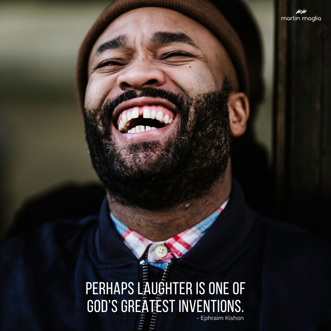 Perhaps laughter is one of God’s greatest inventions. - Ephraim Kishon #martinmaglia #mdi #sdi