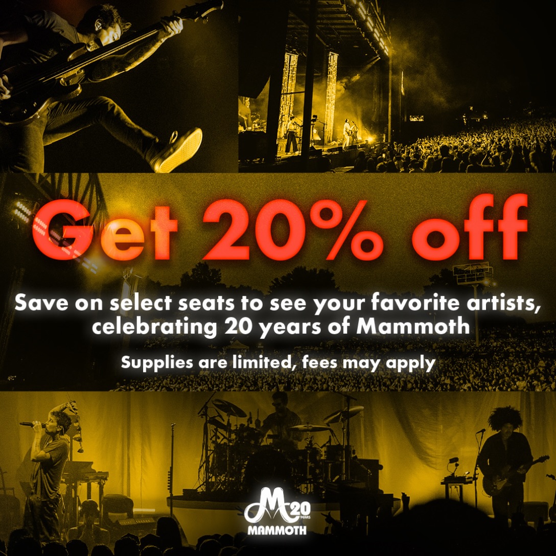 Save 20% on select tickets to see your favorite artists! For one week only 8/25-8/1 – act fast, while supplies last!
www.mammothticketdeals.com