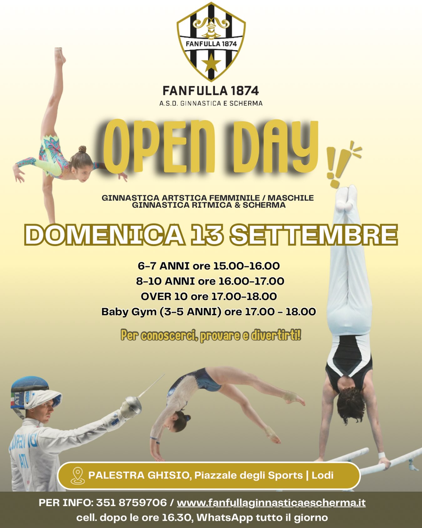 PRONTI, FANFU, VIAAA! 🖤🤍
Siete pronti a iniziare una nuova avventura con noi? Vi aspettiamo all’OPEN DAY per conoscerci, provare i nostri corsi e divertirci insieme! 💥🤸♂️⚔️
📅 QUANDO
Domenica 13 Settembre
⏰ ORARI E FASCE D’ETÀ
•6-7 Anni: ore 15.00 - 16.00
•8-10 Anni: ore 16.00 - 17.00
•Over 10: ore 17.00 - 18.00
•Baby Gym (3-5 Anni): ore 17.00 - 18.00
📍 DOVE
Palestra Ghisio, Piazzale degli Sports – Lodi
🤸♀️ DISCIPLINE DA PROVARE
Ginnastica Artistica Femminile e Maschile, Ginnastica Ritmica e Baby Gym, Scherma
📞 PER MAGGIORI INFO:
-Contatta la segreteria al 351 8759706 (chiamate dopo le ore 16:30, WhatsApp attivo tutto il giorno).
-Visita il nostro sito fanfullaginnasticaescherma.it per non perdere nessun aggiornamento!
Non mancare, ti aspettiamo in palestra! ✨#fanfulla1874 #openday #nuovoannosportivo #corsi2627 #ginnasticaartistica ginnascitaritmica babygym lodi