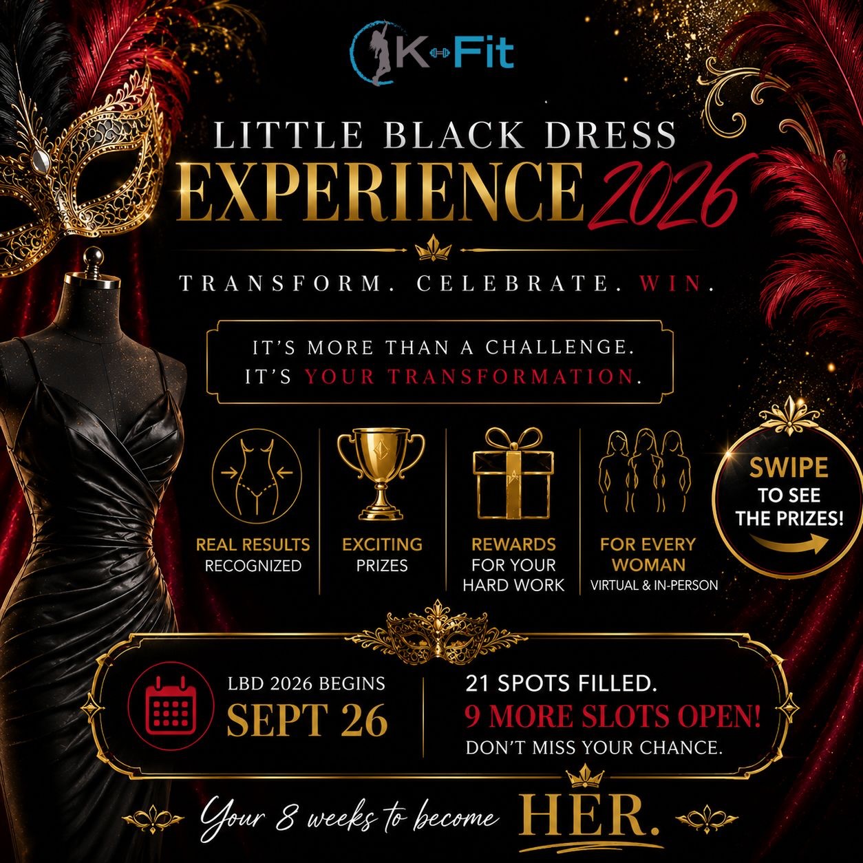 👑 YES, YOU’RE TRANSFORMING… BUT THERE’S MORE ON THE LINE.
The Little Black Dress Experience has always been about becoming stronger, more confident, and proving to yourself what you can do in 8 weeks.
But we also LOVE rewarding the women who show up for themselves. ❤️
🏆 In-person winners can take home prizes valued up to $900.
💻 Our Virtual winner can WIN her money back.
🔥 And you don’t have to take the crown to be rewarded — with the K-Fit Double, your progress can earn you a discount toward your next package.
Because at K-Fit, progress deserves to be celebrated. ✨
And apparently, you ladies were READY. 😭
Our original 20 spots SOLD OUT, so we opened 10 more.
21 women have already said YES. Only 9 of the additional spots remain.
LBD 2026 begins September 26. 🖤
Come for the transformation.
Stay for the community.
And maybe… leave with the crown. 👑
✨ Swipe to see what you could win.
🔗 Ready to join us? Tap the link in bio to find your LBD package.