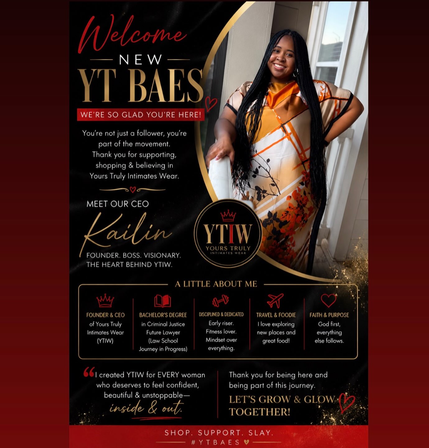 ✨ HEY NEW YT BAES, LET ME INTRODUCE MYSELF… ✨
If you’re new around here, HEY BABE! 💋 I’m Kailin, Founder & CEO of Yours Truly Intimates Wear — YTIW. ❤️🔥
I wanted to take a moment to introduce the woman behind the brand, because YTIW is so much more than lingerie… it’s confidence, femininity, self-love, and feeling GOOD in the skin you’re in.
A few things about your CEO: 👑
🎓 Bachelor’s degree in Criminal Justice
⚖️ Future lawyer with big dreams
✈️ Lover of traveling & exploring new places
🍽️ Certified foodie — if there’s good food, I’m probably there 😂
🏋🏾♀️ Fitness girlie & early-morning workout enthusiast
🙏🏾 Faith, purpose & God first
💡 Entrepreneur, dreamer & BIG believer in betting on yourself
I created YTIW for the woman who deserves to feel confident, beautiful, sexy & unstoppable — INSIDE & OUT. ❤️
So whether you’ve been rocking with me from day one or you just found us… WELCOME TO THE YT BAE FAMILY! 🥂✨
I’m so happy you’re here. Now let’s GROW, GLOW & SLAY together. 👑❤️🔥
XOXO,
Kailin — Your YTIW CEO 💋
#YoursTrulyIntimatesWear #YTIW #YTBaes #MeetTheCEO #BlackOwnedBusiness
