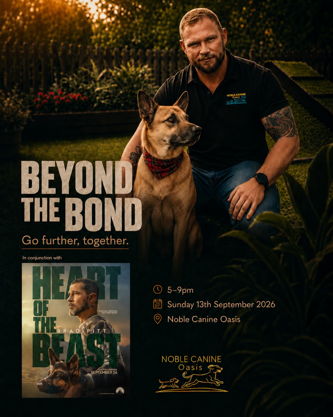 
𝐁𝐄𝐘𝐎𝐍𝐃 𝐓𝐇𝐄 𝐁𝐎𝐍𝐃
𝘎𝘰 𝘧𝘶𝘳𝘵𝘩𝘦𝘳, 𝘵𝘰𝘨𝘦𝘵𝘩𝘦𝘳.
What happens when the bond you share with your dog becomes something more?
This September 13, Noble Canine Oasis, in conjunction with the upcoming Brad Pitt film, 𝘏𝘦𝘢𝘳𝘵 𝘰𝘧 𝘵𝘩𝘦 𝘉𝘦𝘢𝘴𝘵, invites you and your dog to an evening built around understanding, communication, confidence and partnership.
🐾 Join a practical canine communication and behaviour talk led by Fraser Noble and Jay Quek, exploring how dogs communicate, how our own behaviour influences them, and how better understanding can strengthen the partnership between you and your dog
🐾 Put that understanding into practice with agility and scentwork experiences guided by experts
🐾 Experience 𝘏𝘦𝘢𝘳𝘵 𝘰𝘧 𝘵𝘩𝘦 𝘉𝘦𝘢𝘴𝘵 content, with the trailer playing throughout the evening
🐾 Enjoy photo moments and food as part of the wider event experience
And every attending dog will go home with a 𝐁𝐞𝐲𝐨𝐧𝐝 𝐭𝐡𝐞 𝐁𝐨𝐧𝐝 goodie bag, featuring a specially designed event tote together with 𝘏𝘦𝘢𝘳𝘵 𝘰𝘧 𝘵𝘩𝘦 𝘉𝘦𝘢𝘴𝘵 merchandise.
ABOUT 𝘏𝘌𝘈𝘙𝘛 𝘖𝘍 𝘛𝘏𝘌 𝘉𝘌𝘈𝘚𝘛
After a harrowing plane crash, Special Forces officer James Belmont (Brad Pitt) and his combat dog, Odin, find themselves stranded deep in the Alaskan wilderness. Together, they must battle the elements and fight for survival. From acclaimed filmmaker David Ayer, Heart of the Beast is an intense adventure thriller about loyalty, survival and the unbreakable bond between a man and his best friend. Heart of the Beast opens in cinemas September 24.
𝐄𝐯𝐞𝐧𝐭 𝐝𝐞𝐭𝐚𝐢𝐥𝐬
📅 Sunday, 13 September 2026
🕔 5–9pm
📍 𝐍𝐨𝐛𝐥𝐞 𝐂𝐚𝐧𝐢𝐧𝐞 𝐎𝐚𝐬𝐢𝐬
🐕 Free Entry, Limited to just 50 dogs
𝐑𝐞𝐠𝐢𝐬𝐭𝐫𝐚𝐭𝐢𝐨𝐧 𝐛𝐲 𝐖𝐡𝐚𝐭𝐬𝐀𝐩𝐩 𝐨𝐧𝐥𝐲:
📲 𝟖𝟑𝟑𝟗 𝟗𝟏𝟗𝟗
𝐏𝐥𝐚𝐜𝐞𝐬 𝐚𝐫𝐞 𝐥𝐢𝐦𝐢𝐭𝐞𝐝 𝐚𝐧𝐝 𝐠𝐮𝐢𝐝𝐞𝐝 𝐚𝐜𝐭𝐢𝐯𝐢𝐭𝐲 𝐬𝐥𝐨𝐭𝐬 𝐰𝐢𝐥𝐥 𝐛𝐞 𝐬𝐮𝐛𝐣𝐞𝐜𝐭 𝐭𝐨 𝐚𝐯𝐚𝐢𝐥𝐚𝐛𝐢𝐥𝐢𝐭𝐲.
Dogs must meet the event vaccination requirements in order to attend. Proof of vaccination will be requested as part of registration.
*Final goodie-bag contents may vary.