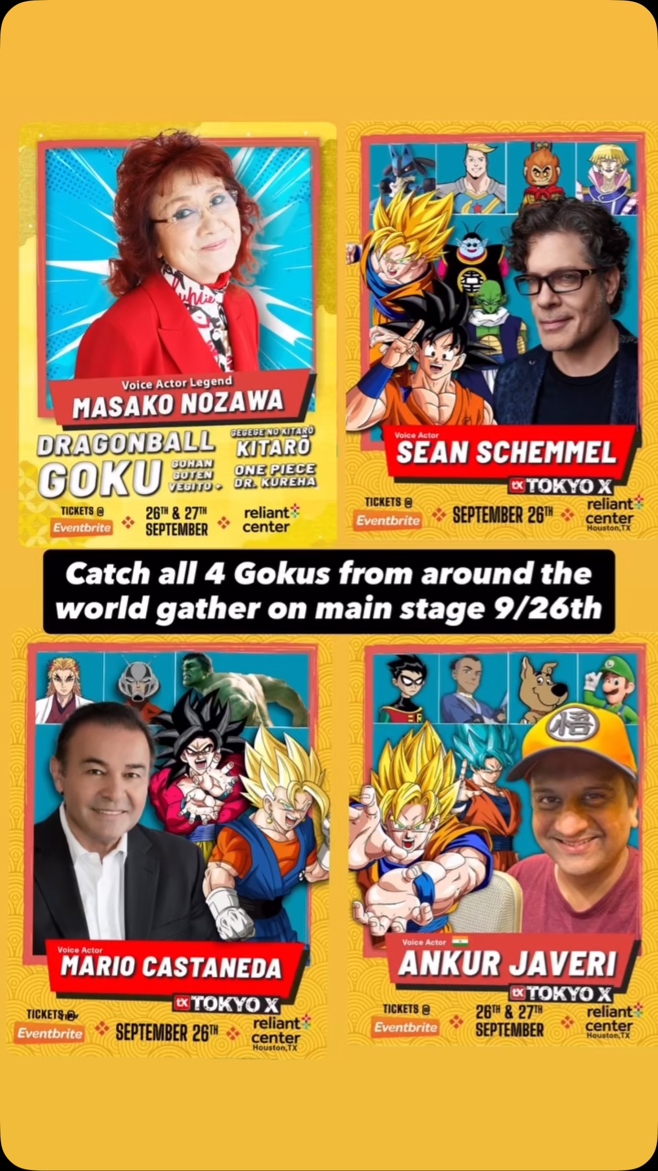 🔥 4 GOKUS. 4 COUNTRIES . ONE STAGE
Tokyo X is bringing FOUR voices of Son Goku under one roof for an unforgettable celebration to celebrate alongside the 90th birthday of the legendary Masako Nozawa! 🐉🎂
🎤 2:00 PM — THE GLOBAL VOICES OF GOKU Q&A
For the first time at Tokyo X, hear from three international voices of Goku representing three COUNTRIES :
🇺🇸 Sean Schemmel — USA
🇲🇽 Mario Castañeda — Mexico
🇮🇳 Ankur Javeri — India
The three Gokus take the Main Stage together for a live interview and fan Q&A. This is your chance to hear their stories, compare their experiences becoming Goku, and ask the questions Dragon Ball fans have been waiting to ask.
——————————————
🐉 THEN AT 3:00 PM… GOKU INTERVIEWS GOKU.
🇺🇸 Sean Schemmel sits down with 🇯🇵 Masako Nozawa, the original Japanese voice of Son Goku, for a very special live interview and Q&A.
For the first time at Tokyo X, fans will witness Goku interviewing Goku
And together, Masako Nozawa, Sean Schemmel, Mario Castañeda and Ankur Javeri make this a once-in-a-lifetime gathering celebrating 40 years of Dragon Ball and Nozawa-san’s 90th birthday.
📍 Tokyo X — Main Stage
📅 Saturday, September 26
🎤 2:00 PM — Global Voices of Goku Q&A
🐉 3:00 PM — Goku Interviews Goku: Sean Schemmel × Masako Nozawa
4 Gokus.4 counties . 40 years of Dragon Ball. One unforgettable day.
Only at Tokyo X 2026. 🐉🔥#
#houston #dragonball #anime #history