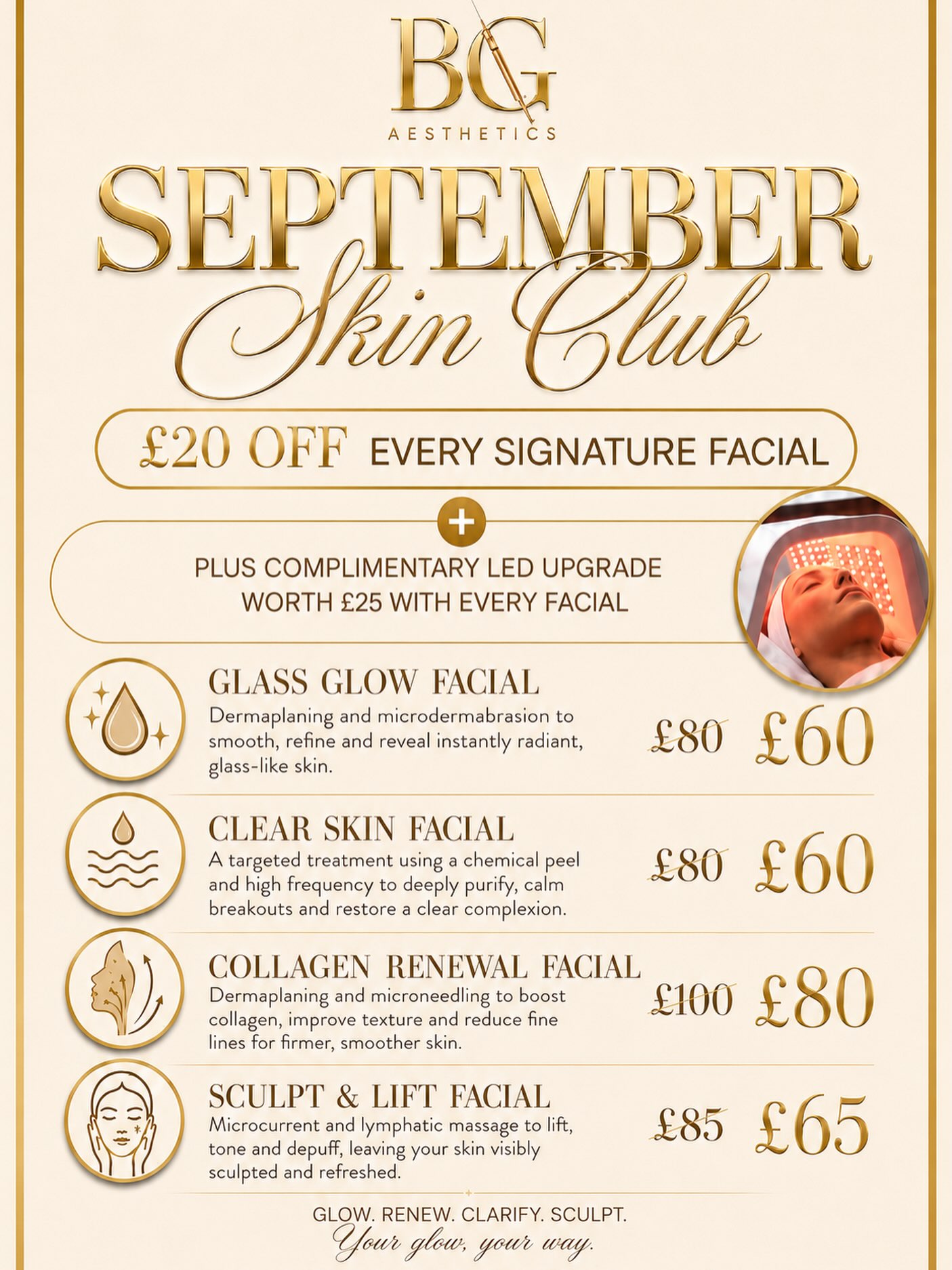 ✨ SEPTEMBER SKIN CLUB ✨
Your skin’s September reset has arrived 🤍
For September only, enjoy £20 OFF every Signature Facial PLUS a complimentary LED upgrade worth £25 with every facial.
Choose your glow:
✨ Glass Glow — Dermaplaning + Microdermabrasion
£80 → £60
💧 Clear Skin — Chemical Peel + High Frequency
£80 → £60
✨ Collagen Renewal — Dermaplaning + Microneedling
£100 → £80
🤍 NEW Sculpt & Lift — Microcurrent + Myofascial Release + Lymphatic Facial Massage
£85 → £65
And the best part… 👀
You only need to BOOK during September! Your treatment can take place anytime within the following 4 months, so you can secure your saving now and choose your appointment date later.
That’s £20 OFF + a complimentary £25 LED upgrade = £45 extra value ✨
Whether your skin needs a glow, a deep cleanse, collagen boost or a little sculpting… your September glow is waiting.
📲 Book online: www.bgaesthetics.co.uk
Offer must be booked during September 2026 and is valid for appointments within the following 4 months. Subject to availability. Cannot be combined with other offers. New bookings only.