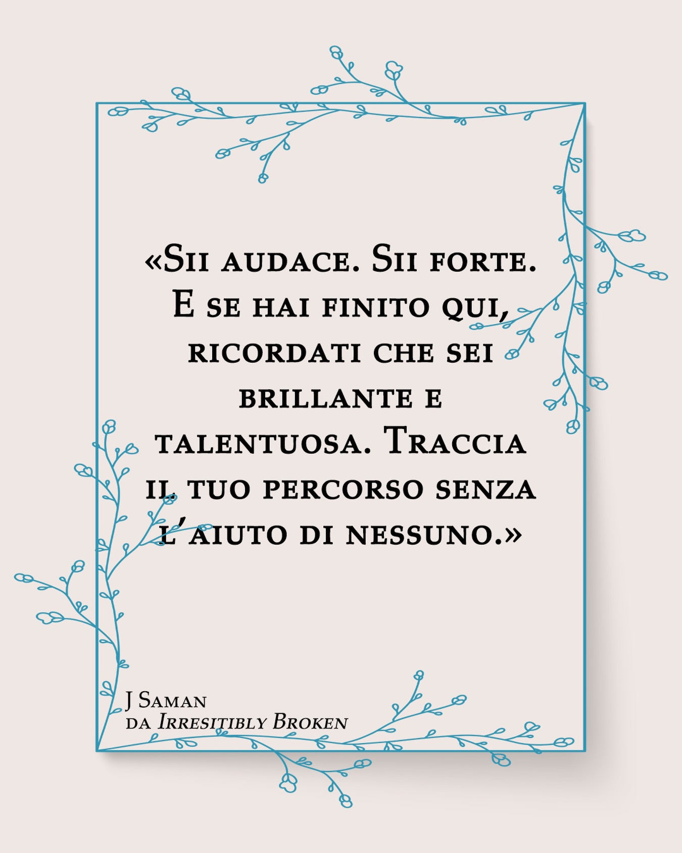 🌸 J SAMAN 🌸
Letto una vita fa, ma mi piace l'idea di iniziare settembre con questa situazione di rinascita.
Quando tutto ricomincia, dagli impegni più importanti alla classica routine, tendiamo a farci sopraffare dagli eventi e a dimenticare che, se ci impegniamo, possiamo ottenere di tutto con le nostre sole forze.
Avete mai dovuto essere resilienti? Quali sfide vi aspettano adesso che inizia un nuovo mese e la vita torna a funzionare dopo le vacanze?
La mia sfida a partire da questo settembre sarà un nuovo lavoro, uno che non avrei mai immaginato di ottenere e che rappresenta l'inizio di una super avventura, una che non vedo l'ora di vivere!