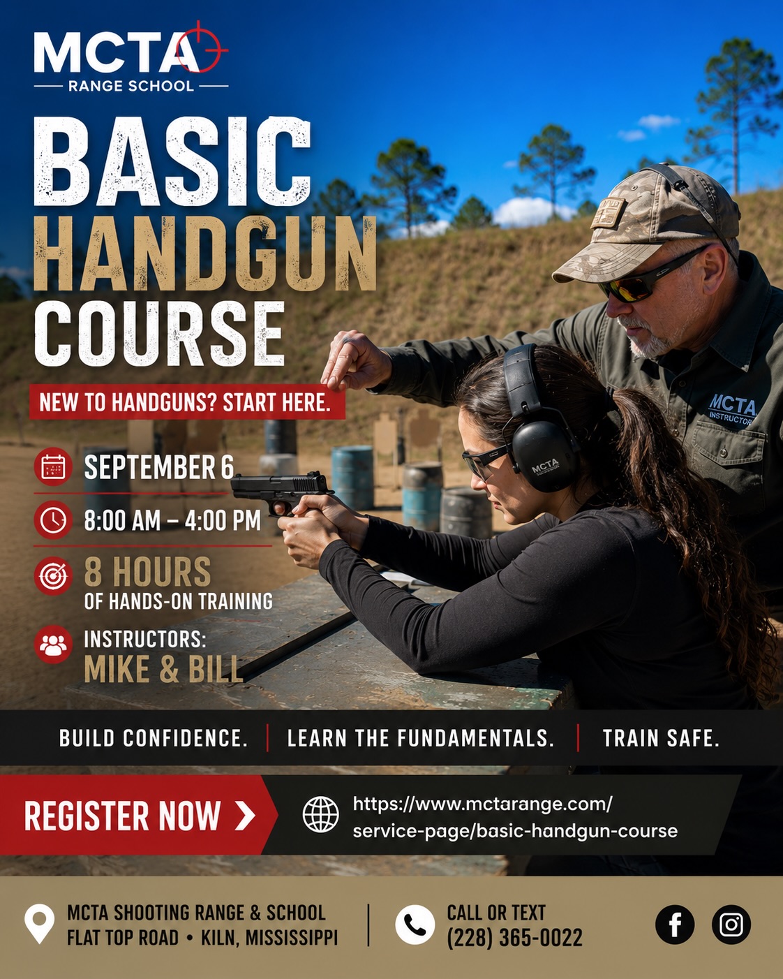 π₯ BASIC HANDGUN COURSE β THIS SUNDAY!
New to handguns? Start here. Build confidence and learn the fundamentals through a full day of hands-on training at MCTA Range School.
π« 8 HOURS OF HANDS-ON TRAINING
π
September 6
β° 8:00 AM β 4:00 PM
π₯ Instructors: Mike & Bill
Learn handgun safety, proper handling, marksmanship fundamentals, reloads, malfunction clearing, maintenance, equipment selection, and more.
β οΈ ONLINE REGISTRATION IS NOW CLOSED.
Still interested in joining us? Give us a call or text us! We may be able to open a spot for you.
π Call or Text: (228) 365-0022
π MCTA Shooting Range & School
BUILD CONFIDENCE. LEARN THE FUNDAMENTALS. TRAIN SAFE. π―