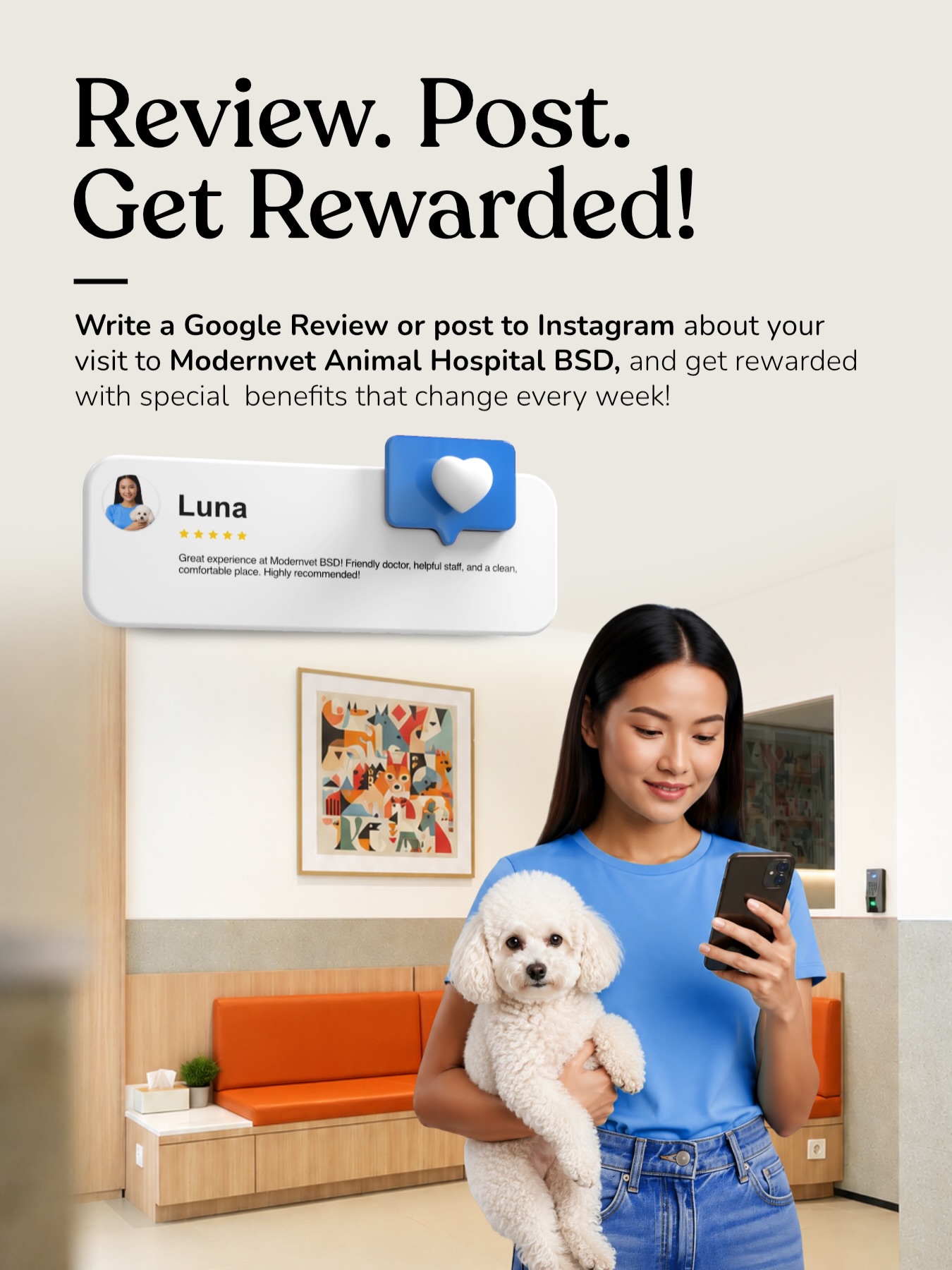 Visit, Review, Post and Get Your Reward! ๐
Punya pengalaman berkesan saat berkunjung ke Modernvet Animal Hospital BSD?
Yuk, bagikan pengalaman pawrents dan anabul dengan tulis review di Google atau fotokan momen selama kunjungan di Instagram, dan dapatkan special benefits yang berbeda setiap minggunya!
Gulir ke kiri untuk informasi lebih lengkap ๐
โ
Visit, Review, Post and Get Your Reward! ๐
Had a memorable experience during your visit to Modernvet Animal Hospital BSD?
Share your experience with us! Write a review on Google or capture and share your special moments during your visit on Instagram, and enjoy special benefits that change every week!
Swipe left for more information ๐