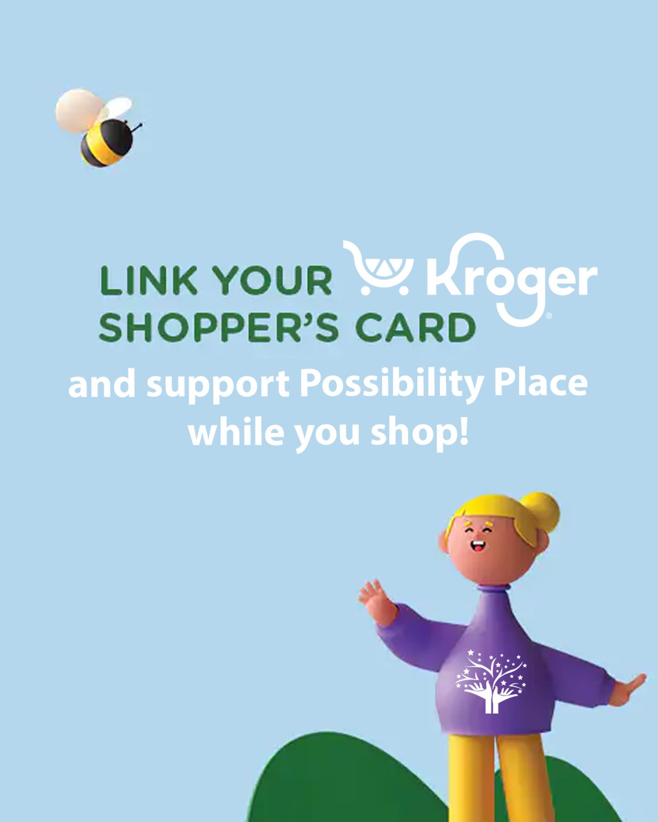 Did you know you can support Possibility Place while you shop at Kroger? Simply create/log in to your Kroger Community Rewards account, connect your Kroger card, and select Possibility Place as your nonprofit of choice. Then Kroger will donate a portion of proceeds to our program while you shop! This is a simple way to set up regular support for Possibility Place, creating more possibilities for our amazing Pals!
https://www.kroger.com/i/community/community-rewards