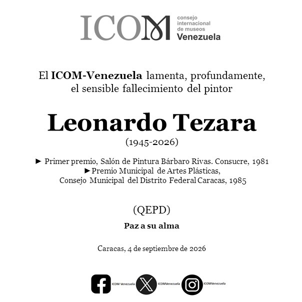 Con profundo pesar, el ICOM-Venezuela despide al maestro Leonardo Tezara (1945-2026).
Un pilar del arte venezolano, cuya obra quedará grabada en la historia de nuestro país. Su legado incluye galardones como el Primer Premio en el Salón de Pintura Bárbaro Rivas (1981) y el Premio Municipal de Artes Plásticas de Caracas (1985).
Q.E.P.D. Paz a su alma. 🕊️
📅 Caracas, 4 de septiembre de 2026.
#LeonardoTezara #ArteVenezolano #ICOMVenezuela #PinturaVenezolana #QEPD