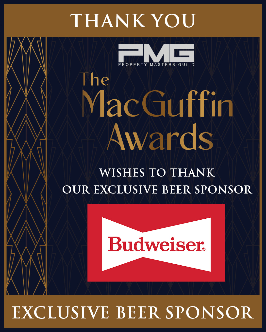 Thank you to Budweiser for supporting this year's MacGuffin Award Show as the exclusive beer sponsor!