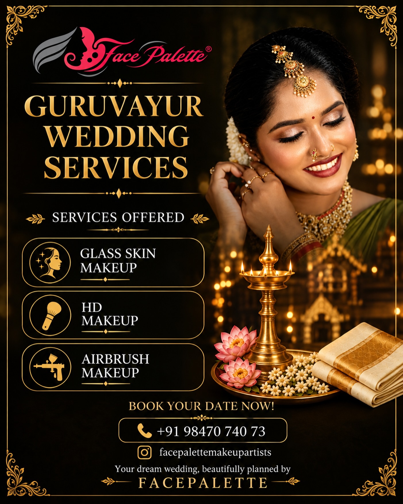 Guruvayur Temple Wedding Bridal Package
Exclusive for Guruvayur Brides!
Get your dream traditional wedding look done at Guruvayur with Face Palette® - Kerala’s 1st Bridal Makeup Brand.
INCLUDES:
✨ Glass Skin / HD / Airbrush Makeup (Your Choice)
✨ Group Booking Offers Available.
✨ No Travel Charges .
✨ Early Booking Special Discount.
Offer Valid for 2026 Wedding Dates - Limited Slots!
Book Now & Lock Your Date
📞 Call/WhatsApp: +91 98470 740 73
📲 DM: @facepalettemakeupartists
#GuruvayurWeddingOffer #KeralaBridalMakeup #FacePaletteBridalPackage #AtHomeMakeupKerala #GuruvayurBride