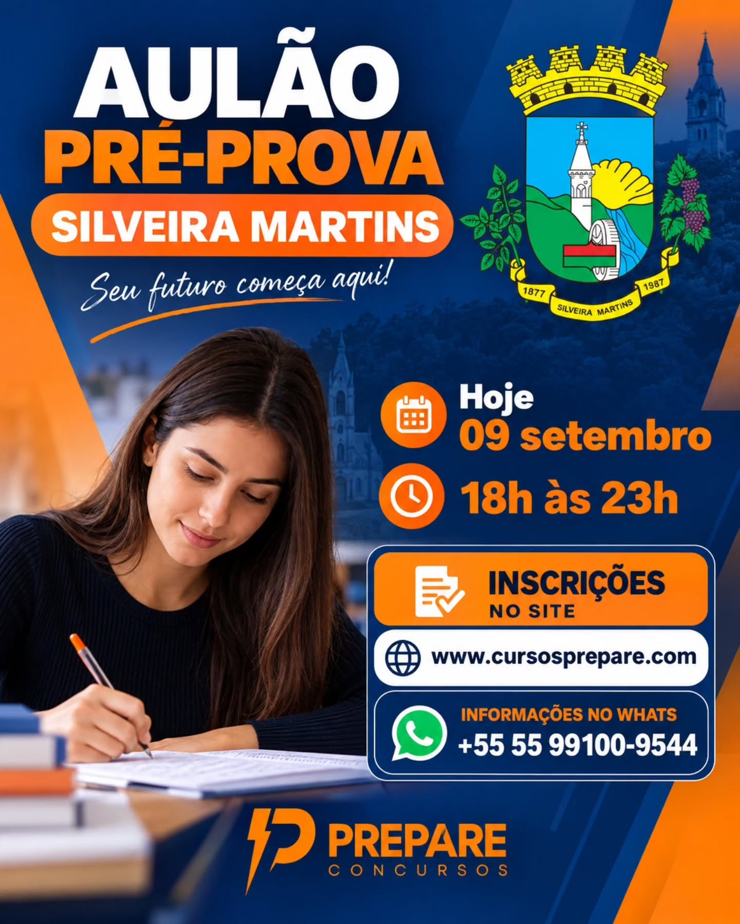 É hoje! O grande Aulão Pré-Prova de Silveira Martins promovido pelo Prepare Concursos acontece nesta quarta-feira, 09/09/2026, das 18h às 23h.
Data: 09/09/2026 (Hoje!)
Horário: Das 18h às 23h
Inscrições: Pelo site www.cursosprepare.com
Informações e Dúvidas: WhatsApp +55 55 99100-9544
Garanta sua vaga e venha intensificar sua preparação rumo à aprovação! Seu futuro começa aqui.