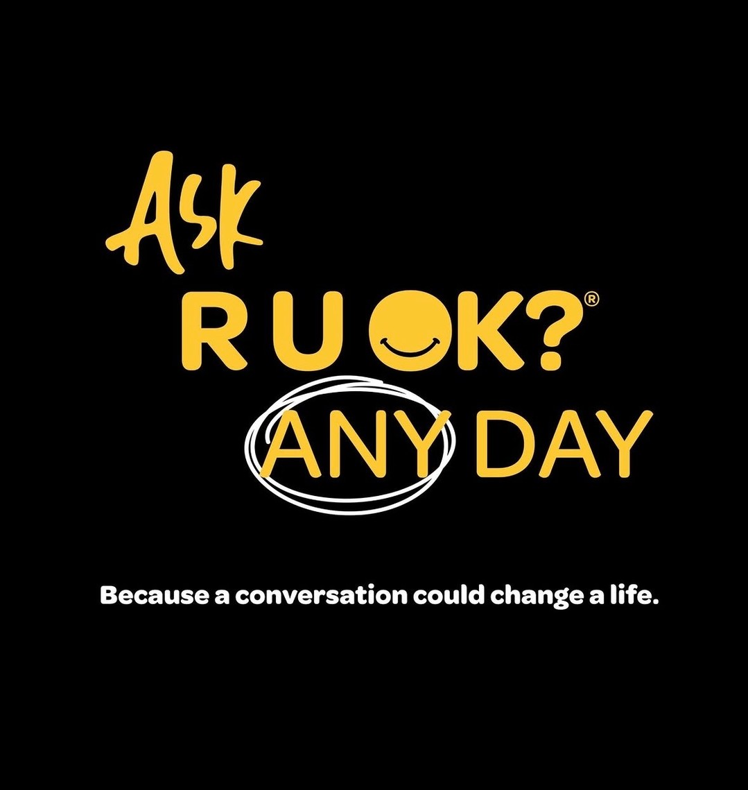 R U OK? Day is today, but ANY day is the day to check in and support those who might be struggling. You can head to www.ruok.org.au for more information and resources.