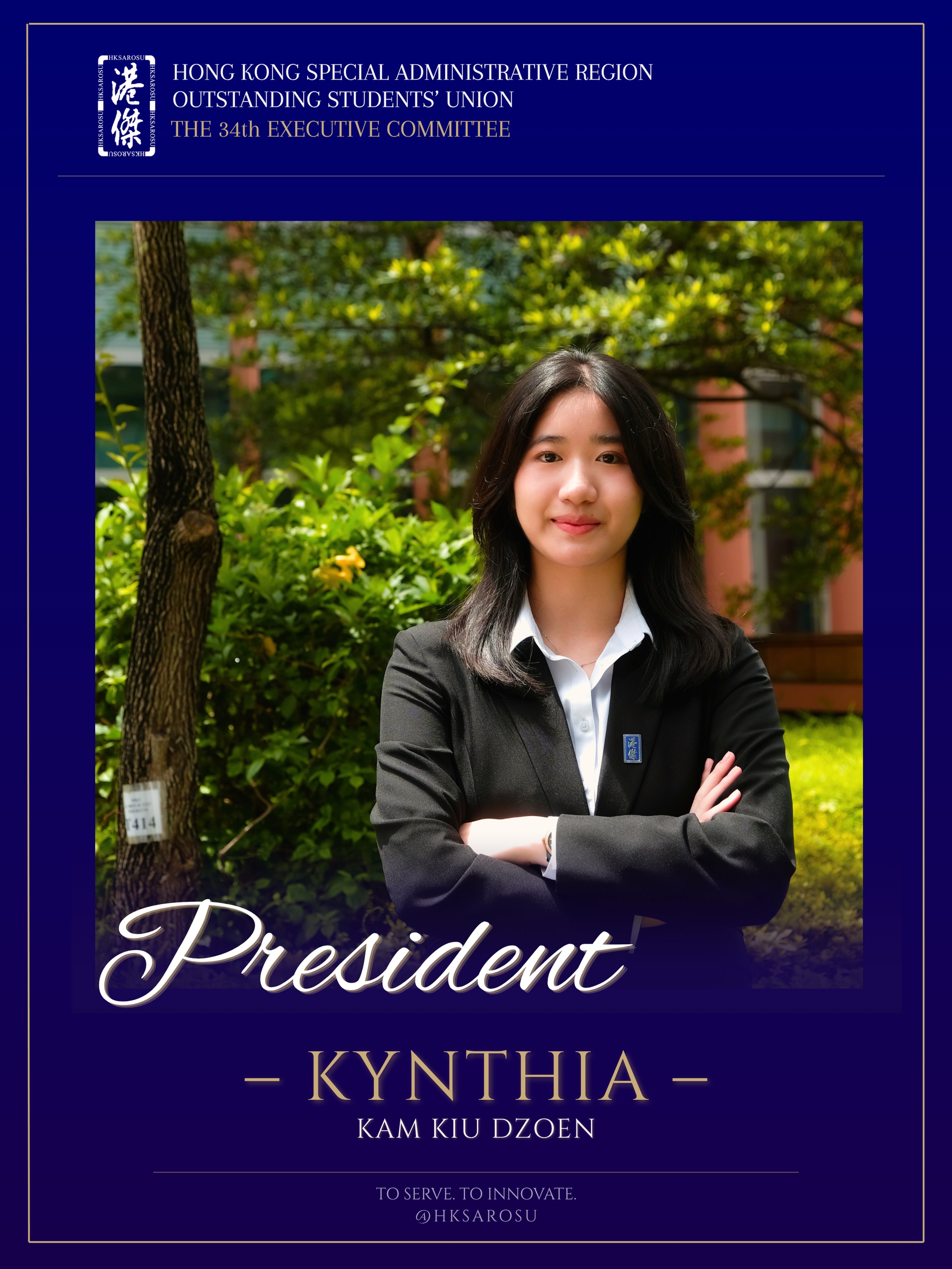 ✩°。Greetings from the 34th Executive Committee⋆⸜✮
—
President
Ms. Kynthia KAM Kiu-dzoen
\\
To serve. To innovate || @hksarosu
The 34th Executive Committee
Hong Kong Special Administrative Region
Outstanding Students’ Union
#hksarosu