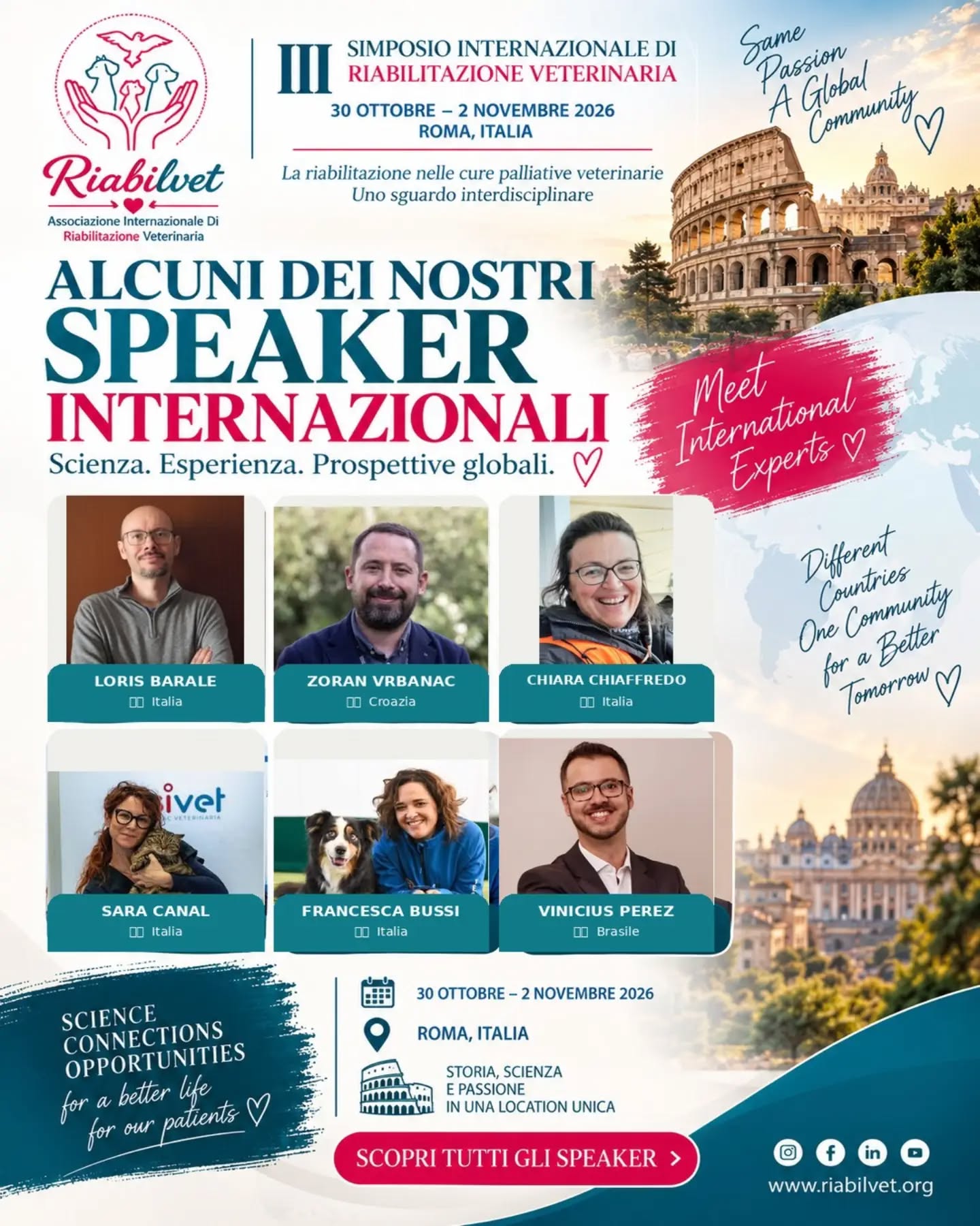 🌍 ALCUNI DEI NOSTRI SPEAKER
Il III Simposio Internazionale di Riabilitazione Veterinaria riunirà a Roma professionisti ed esperti provenienti da diversi Paesi, con esperienze e competenze differenti, ma un unico obiettivo: far crescere la Riabilitazione Veterinaria.
✨ Loris Barale
🇭🇷 Zoran Vrbanac
✨ Chiara Chiaffredo
✨ Sara Canal
✨ Francesca Bussi
🇧🇷 Vinicius Perez
E questi sono solo alcuni dei nostri speaker. ❤️
Un programma internazionale dedicato alla scienza, alla pratica clinica e al confronto interdisciplinare, nella splendida cornice di Roma.
📅 30 ottobre – 2 novembre 2026
📍 Roma, Italia
🎓 Scienza. Esperienza. Prospettive globali.
🌎 Different countries. One community. One shared purpose.
👉 Scopri tutti gli speaker e il programma del Simposio:
www.riabilvet.org
#Riabilvet2026 #RiabilitazioneVeterinaria #VeterinaryRehabilitation #VeterinaryMedicine #VetRehab InternationalSpeakers VeterinaryCongress VeterinaryEducation Roma2026 PalliativeCare AnimalRehabilitation Riabilvet