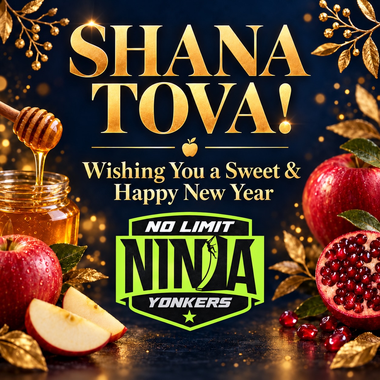 🍎🍯 Shana Tova!
No Limit Ninja Yonkers wishes all of our ninja families and everyone celebrating Rosh Hashanah a sweet, happy and healthy New Year filled with joy, strength and new adventures!
#ShanaTova #RoshHashanah #NoLimitNinja #NoLimitNinjaYonkers #YonkersNY
