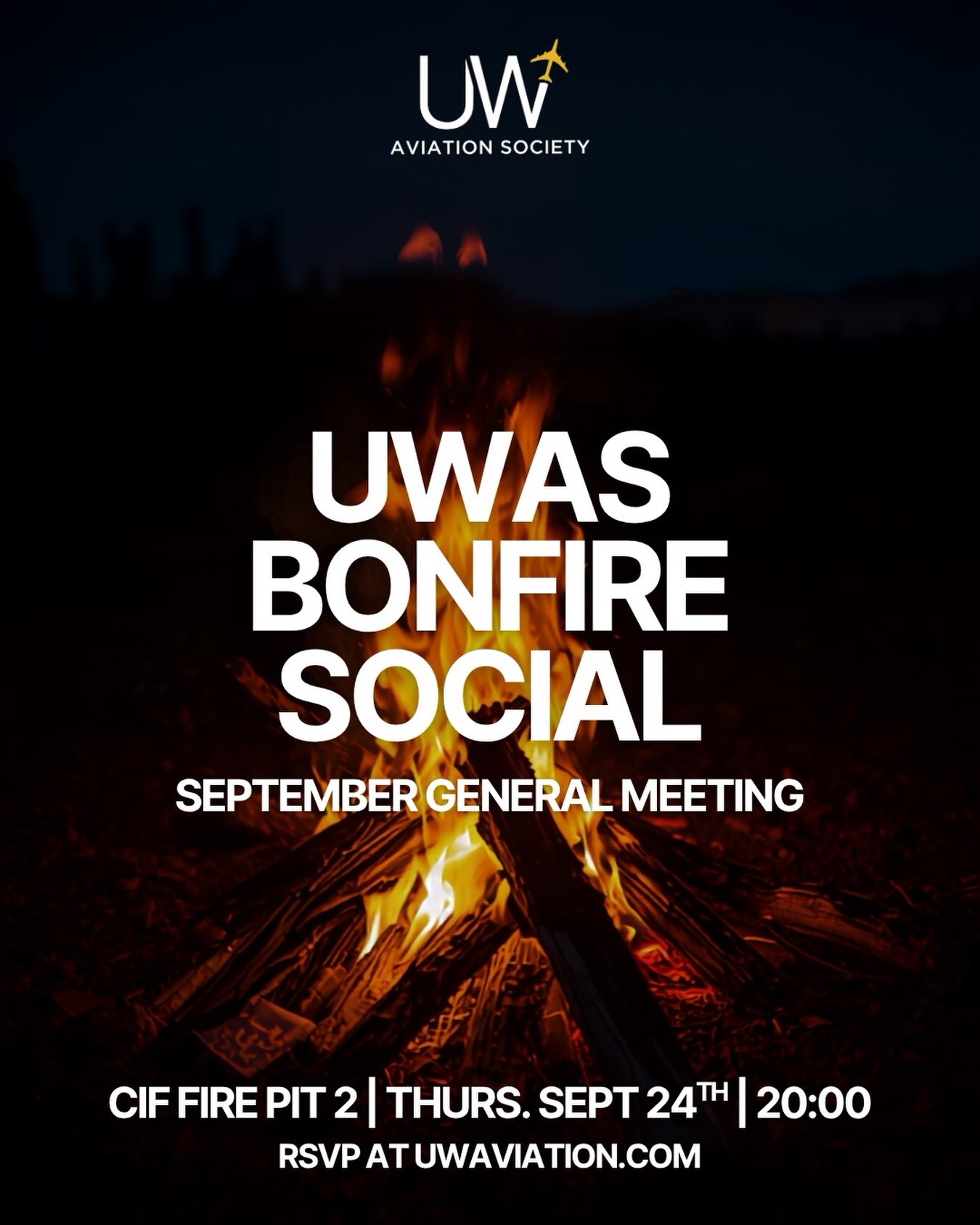 UWAS Bonfire Social!🔥
Join us for our first General Meeting this term at CIF Fire Pit 2 on September 24 at 8:00 PM!
Be the first to hear what’s coming up with UWAS this term, meet new faces, and enjoy some s’mores & lawn games around the fire!
If you didn’t have the chance to pickup your pre-ordered merch yet, join us at the general meeting to grab your merch!
Please RSVP at uwaviation.com, further location details for this event are available on our website.