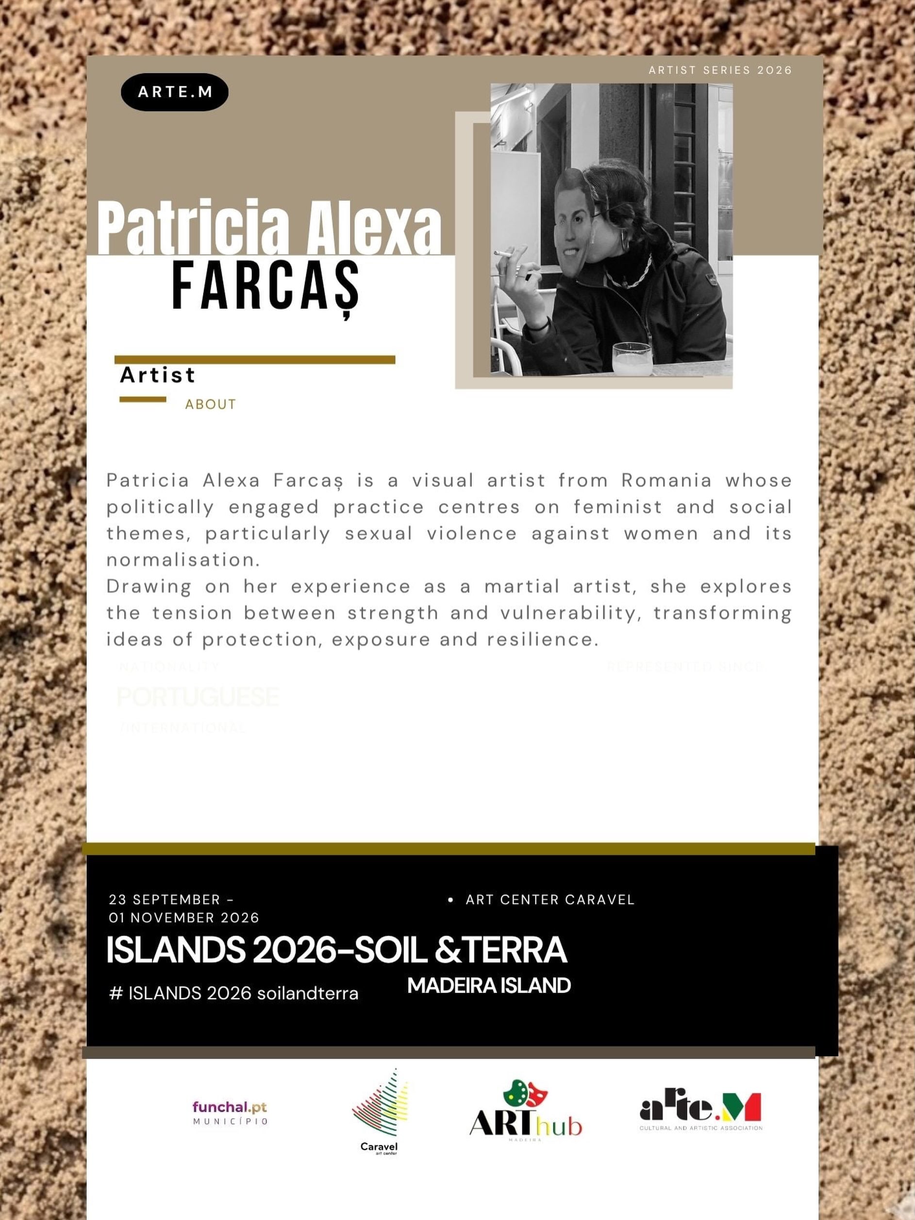 Meet the Artist — Patricia Alexa Farcaș @_patriciaalexaf
Patricia Alexa does not make comfortable art—and comfort is hardly the point.
The Romanian visual artist works with feminist and social themes, confronting violence against women and the disturbing ease with which it can become normalised.
Her experience as a martial artist enters the work in an unexpected way: not as a demonstration of power, but as an exploration of protection, exposure and the fragile line between strength and vulnerability.
For ILHAS.2026 — Soil & Terra, Patricia presents three sculptures created during her artistic residency on Madeira—three new works shaped by the encounter between her practice, the island and its material landscape.
ILHAS.2026 — Soil & Terra
Opening: 23 September 2026
Art Center Caravel @artcentercaravel Funchal
Curated by José Zyberchema @zyberchema
With the support of Câmara Municipal do Funchal @funchalcultura
Curatorial partner: ARTHub Madeira @arte.m.association
#ILHAS2026#soilandterra #artcentercaravel #artemassociation #funchalcultura