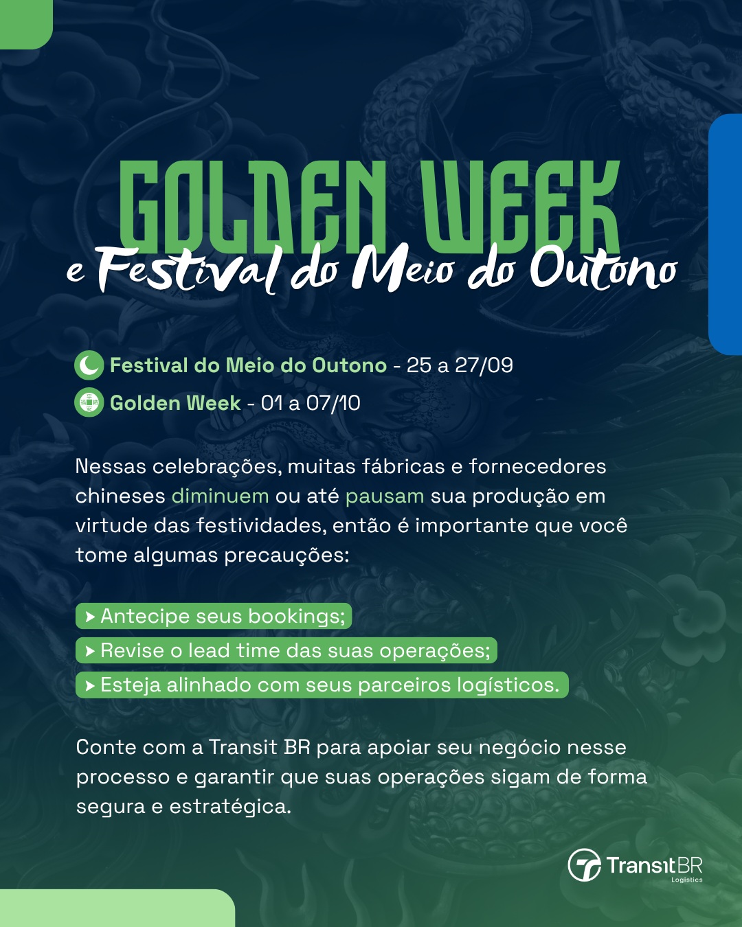 A Golden Week e o Festival do Meio do Outono estão chegando! 🏮
Fique atento aos prazos e conte com a Transit BR para manter suas operações seguras nesse período.
-
Golden Week and the Mid-Autumn Festival are almost here!
Stay ahead of the deadlines: count on Transit BR to keep your operations running smoothly.
#TransitBR #GlobalTrade #Logistics #TransitBR #ComércioExterior #Logística