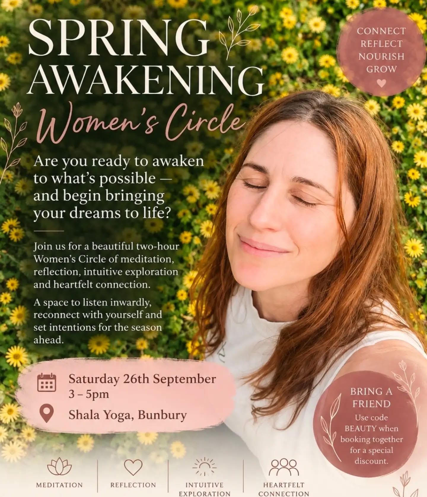 Spring Awakening Women’s Circle 🌸
Are you ready to awaken to what’s possible and breathe new life into your dreams?
Spring invites us to emerge, reconnect with what matters and nurture what we would love to grow in our lives.
Join us for a beautiful two-hour Women’s Circle weaving together meditation, reflection and heartfelt connection. We’ll explore the energy of Spring and the Third Eye Chakra, opening to intuition and inner wisdom through oracle cards, pendulum divination and intuitive practices.
🌸 Saturday 26th September 3 - 5pm
Shala Yoga, Bunbury
Come as you are. Leave with your heart full, feeling connected and inspired, with a personal affirmation and compass set for the season ahead.
Bring a friend: use code BEAUTY when booking together for a special discount.
Link to book in bio.
Spring is awakening. What would you love to awaken within you? 🌱✨
