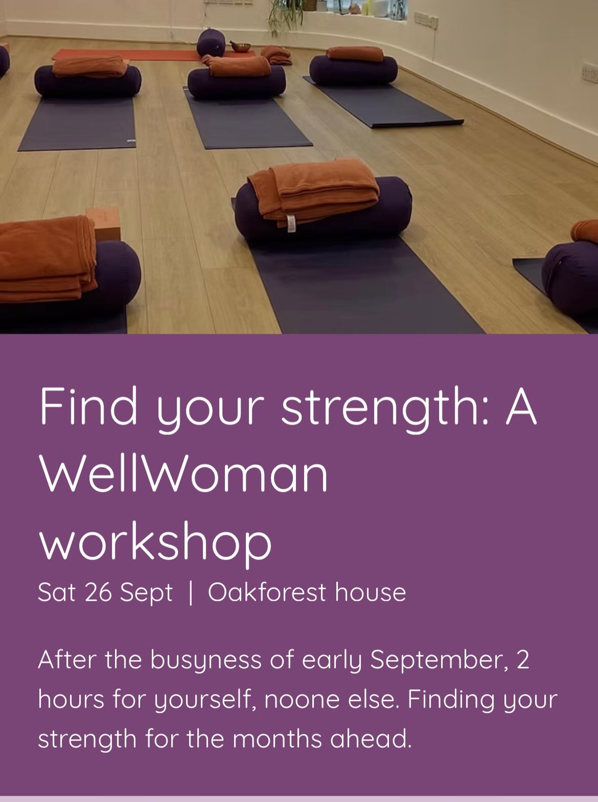 Two hours for yourself?
If this September feels a bit like you’ve been hit by a train and you already think you need another holiday, maybe this 2 hour workshop next Saturday 26th September is what you need.
Two hours when you can look after yourself, focus on your health, your body, your mind.
Two hours to stretch to strengthen, to breathe.
Held in the lovely studio attached to Yogamatters in the heart of Muswell Hill, this well woman workshop will be from 5 to 7pm and will focus on giving us strength for the months ahead. Physical and mental.
And if you have not had the opportunity to get back into your practice, it is the perfect opportunity to start again.
A fairly special moment when we move, breathe together and feel part of a community.
The nibbles at the end help to that too 😉😍. So, see you soon on the mat!