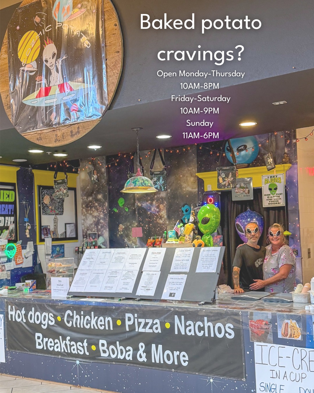 Anyone been craving a baked potato? Cozmic Potato in our food court will never dissapoint. Come by today and support a locally owned business that has food which is out of this WORLD!👽 🛸 🥔
Daily Hours:
Monday-Thursday 10AM-8PM
Friday-Saturday 10AM-9PM
Sunday 11AM-6PM