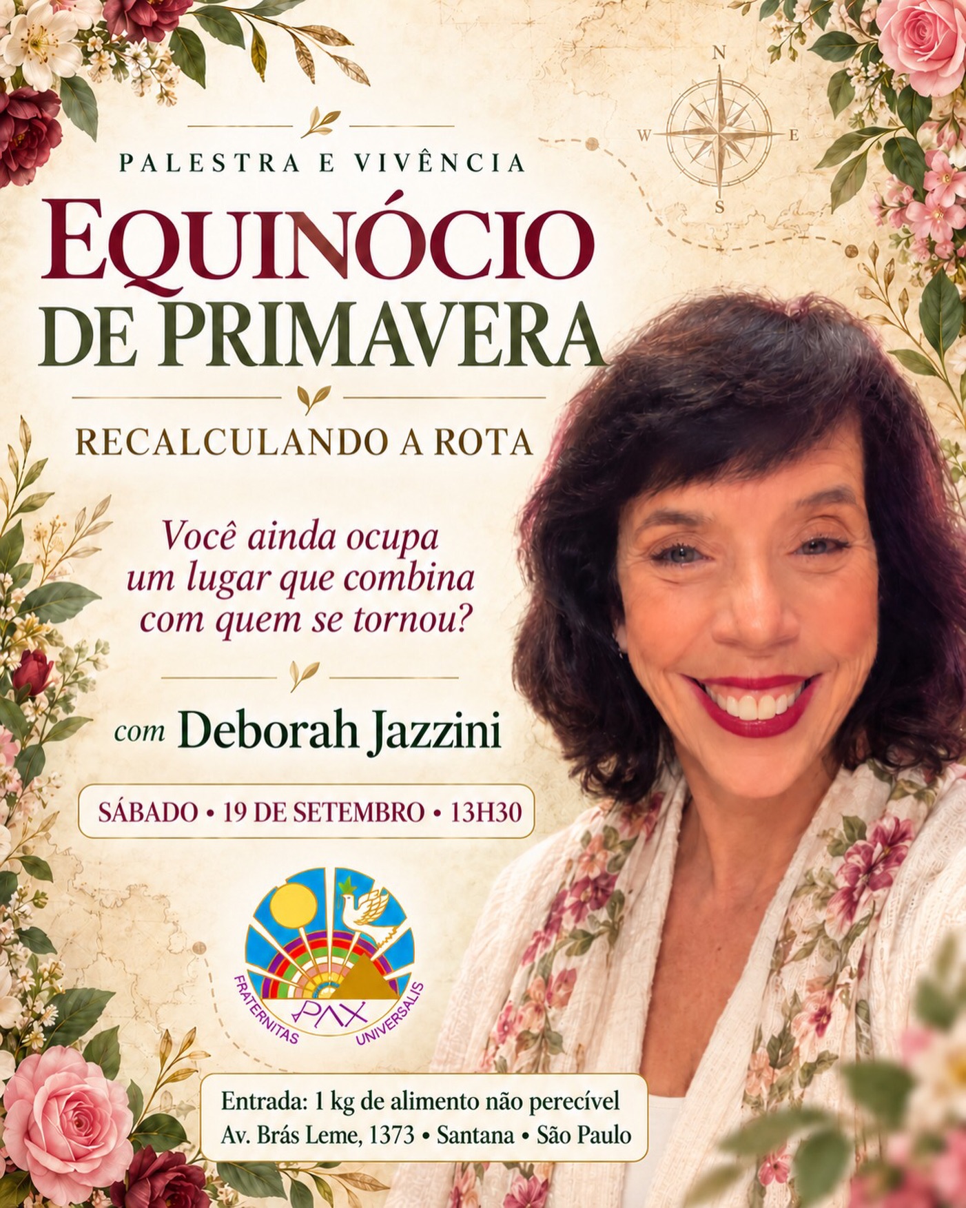 EQUINÓCIO DE PRIMAVERA | RECALCULANDO A ROTA
Você ainda ocupa um lugar que combina com quem se tornou?
A chegada da Primavera marca um novo ciclo. A natureza muda de ritmo, ganha movimento, volta a ocupar os espaços e nos lembra de que a vida não permanece no mesmo lugar.
Mas e nós?
Será que ainda estamos seguindo caminhos escolhidos por uma versão de nós que já mudou?
O Equinócio de Primavera pode ser mais do que um momento de renovação. Pode ser uma oportunidade para reconhecermos nossas coordenadas atuais: onde estamos, quem nos tornamos e para onde desejamos seguir.
Recalcular a rota não significa começar tudo de novo. Significa perceber que mudamos e que, por isso, talvez nossos caminhos, escolhas, relações, projetos e até o lugar que ocupamos no mundo também precisem mudar.
Neste encontro, proponho uma reflexão sobre ciclos, identidade, pertencimento e movimento, usando a Primavera como ponto de partida para uma pergunta essencial:
Você ainda ocupa um lugar que combina com quem se tornou?
Uma experiência para reconhecer o território presente, observar as entrelinhas da própria trajetória e escolher, com mais consciência, as coordenadas do próximo movimento.
🌸 Palestra e Vivência
Equinócio de Primavera | Recalculando a Rota
📅 Sábado, 19 de setembro
⏰ Às 13h30
📍 PAX
Avenida Brás Leme, 1373
Santana, São Paulo
🥫 Entrada: 1 kg de alimento não perecível
Com Deborah Jazzini
Que aconteça o melhor!
@dehjazzini
#equinóciodeprimavera #primavera #recalculandoarota #autoconhecimento #novosciclos