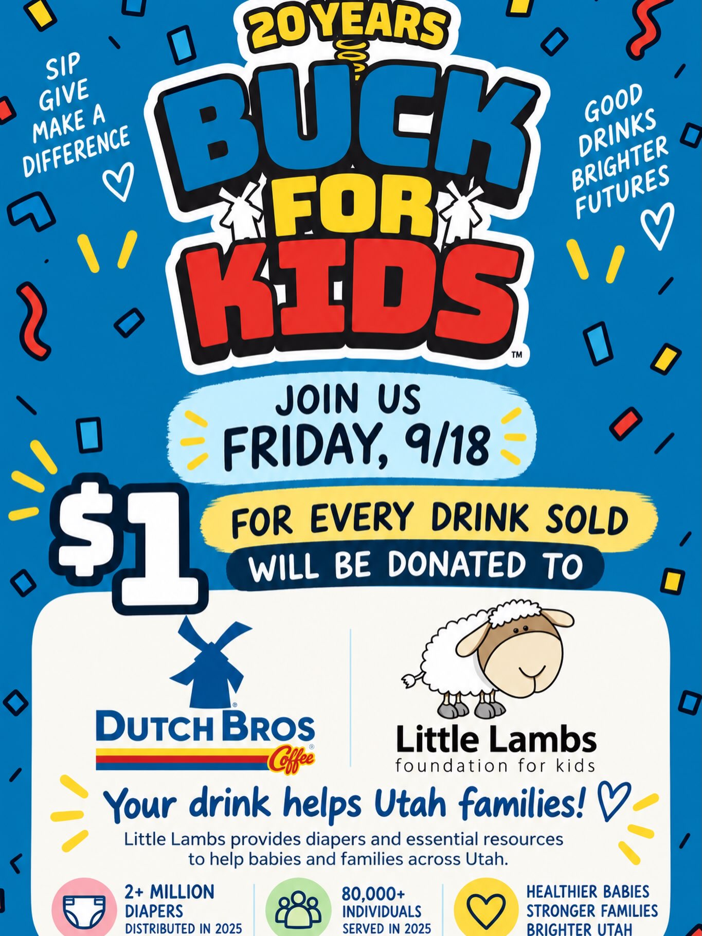 ๐ฅค YOUR DUTCH BROS DRINK CAN MAKE A DIFFERENCE! ๐
Mark your calendar for Friday, September 18! Dutch Bros is hosting Buck for Kids Day, and for every drink sold, $1 will be donated to Little Lambs Foundation for Kids! ๐
Your favorite drink can help provide diapers, comfort, and hope to Utah children and families who need a little extra support.
Stop by any Utah Dutch Bros location, excluding Ogden and St. George, and help make a difference, one drink at a time!
Please share and help us make this an incredible day for Utah families! ๐ @dutchbroscoffee