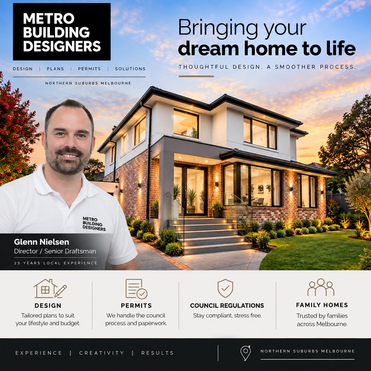 With 25 years of local experience, Glenn Nielsen has helped families navigate the journey from initial design through to council approvals and permits. His extensive experience working with local councils allows him to guide clients through planning requirements, regulations and the permit process, helping make what can often feel complicated much easier to manage. Glenn’s focus is on creating practical, thoughtful home designs that suit each family’s lifestyle, budget and future needs—ultimately creating better homes for better family living.