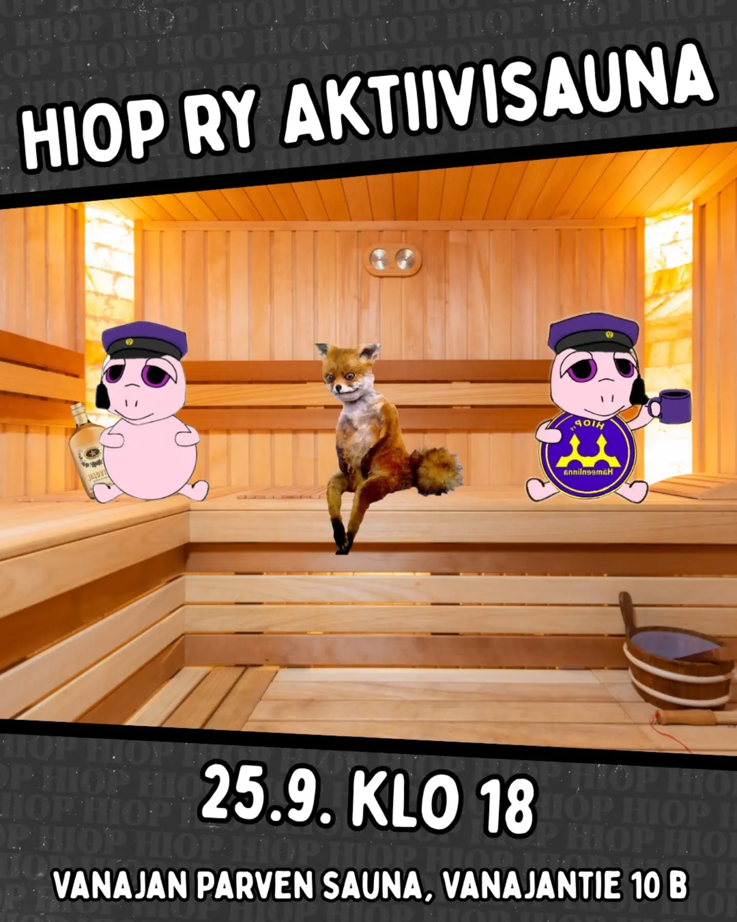 Tervetuloa saunomaan Vanajan Parvelle!
HIOP ry järjestää jäsenilleen saunatilaisuuden Vanajan Parven saunalla😉. Tilaisuudessa on tarjolla pientä purtavaa ja suun kostuketta🍻. Saunajuomat omasta takaa. Tilaisuudessa on myös Insinööriliiton edustaja paikalla vastailemassa kysymyksiin tai muuten vaan juttuseuraksi.
Tilaisuus on suunnattu HIOP ry:n Luokkakoordinaattoreille, mutta kaikki yhdistyksen toiminnasta kiinnostuneet jäsenet ovat tervetulleita saunomaan 💜
➡️ Liput myynnissä Kide.appissa ⬅️
❗️Huomaathan, että saunalla on rajallinen kapasiteetti, joten ilmoittautuminen on sitova.❗️
Mitä? Saunomista🔥
Missä? Vanajan Parven sauna, Vanajantie 10 b
Milloin? Perjantaina 25.9. klo 18.00
Mitä maksaa? 0€ 🤑
Kenelle? HIOP ry:n Luokkakoordinaattoreille ja muille jäsenille (jäsenyys tarkastetaan)