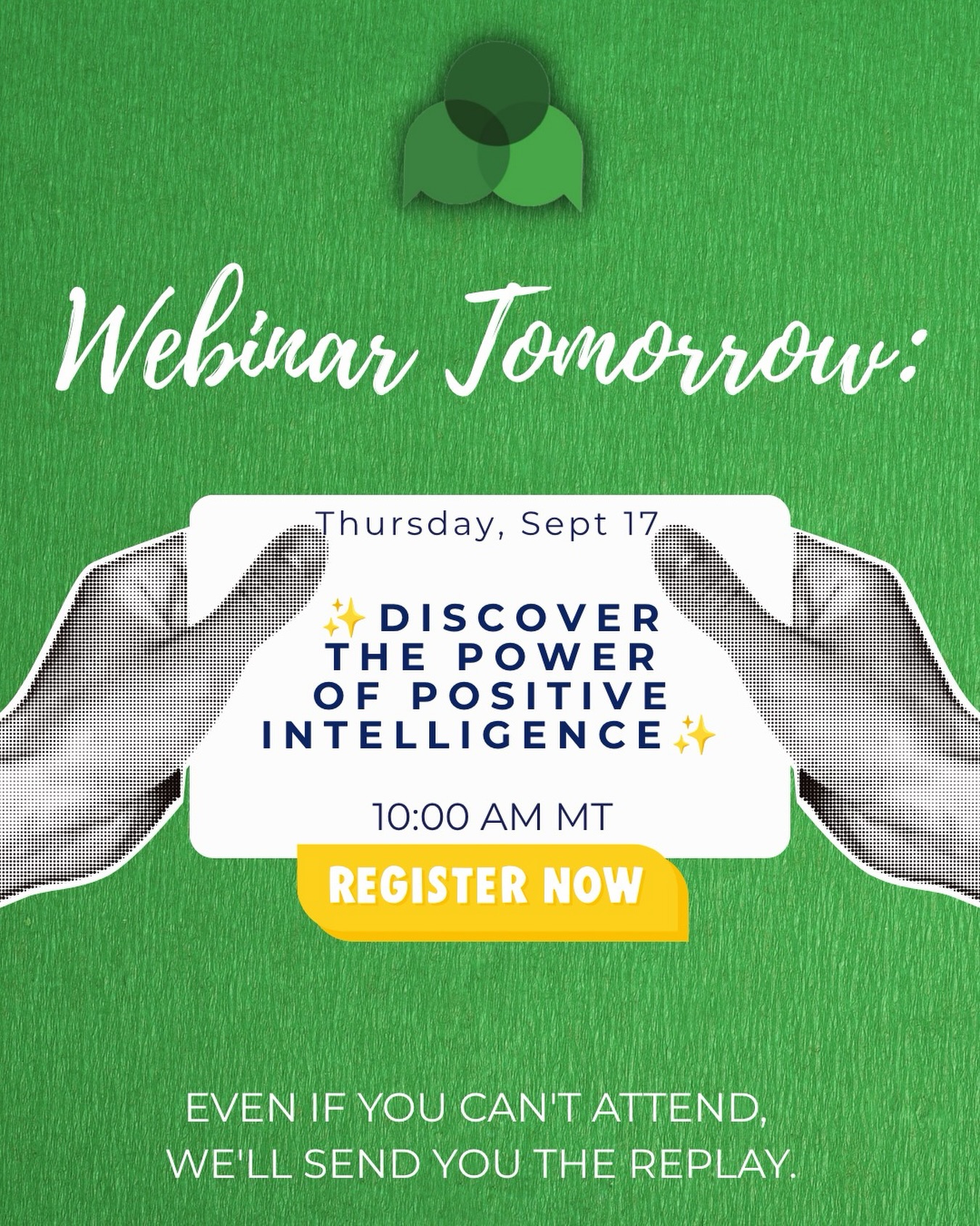 Your mind is powerful. Learn how to use it.
Join us tomorrow for “Discover the Power of Positive Intelligence®,” a neuroscience-grounded session on mental clarity, resilience and silencing your inner saboteurs.
Walk away with a simple 10-second practice you can use anywhere.
📅 Sept 17 | 🕙 10:00 - 11:00am MTN
Register now — even if you can’t attend, we’ll send you the replay. Link in bio ✨