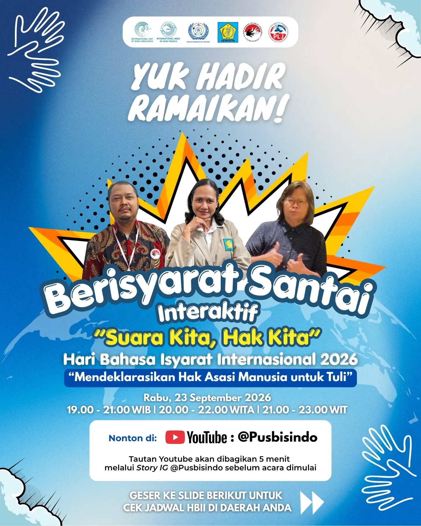 Halo teman-teman semuanya!
Mari bergabung bersama dalam perayaan Hari Bahasa Isyarat Internasional 2026 bersama Pusbisindo, Gerkatin dan PLJ, dalam acara:
"Berisyarat Santai Interaktif: Suara Kita, Hak Kita - Mendeklarasikan HAM untuk Tuli"
3 Ketua Organisasi Tuli: Kesumo Yoga Prawira (Pusbisindo), Wilma Redjeki (Gerkatin) dan Juniati Effendi (PLJ) akan mengupas tentang hak-hak Tuli yang masih belum terpenuhi di Indonesia serta tantangan dan perjuangannya.
Acara ini akan diadakan pada:
Rabu, 23 September 2026
19.00-21.00 WIB / 20.00-22.00 WITA / 21.00-23.00 WIT
Dapat ditonton melalui akun youtube : @Pusbisindo
Link Youtube akan diinfokan 5 menit sebelum acara dimulai melalui:
Story Instagram @pusbisindo dan Channels WA: Belajar Bahasa Isyarat di Pusbisindo
Acara ini sepenuhnya menggunakan Bahasa Isyarat Indonesia (Bisindo). Mari hadir dan bersama-sama menyuarakan Hak Tuli di Indonesia!
Informasi tambahan:
Yuk geser untuk mengecek jadwal HBII di daerah anda. Mari hadir ramaikan bersama-sama Tuli! Bersama kita pasti bisa β¨π₯
#Pusbisindo #Bisindo #HBII2026 #HakTuli