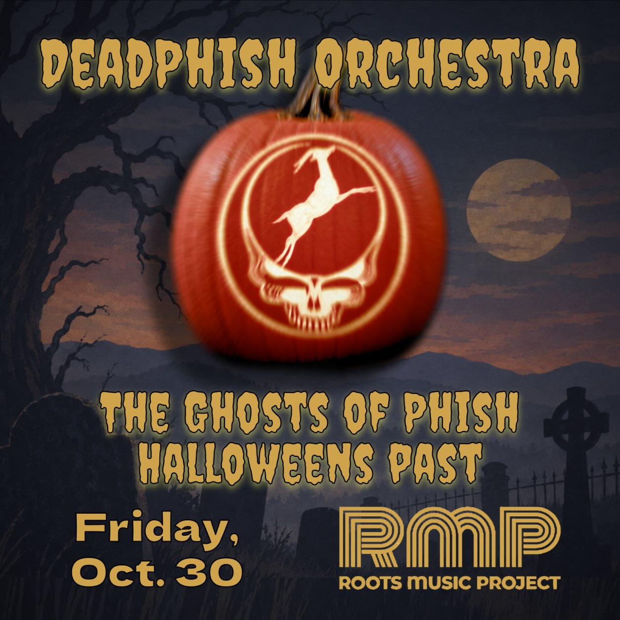 FRI 10/30 @deadphishorchestra
@rootsmusicproject
Doors 7pm Show 8pm