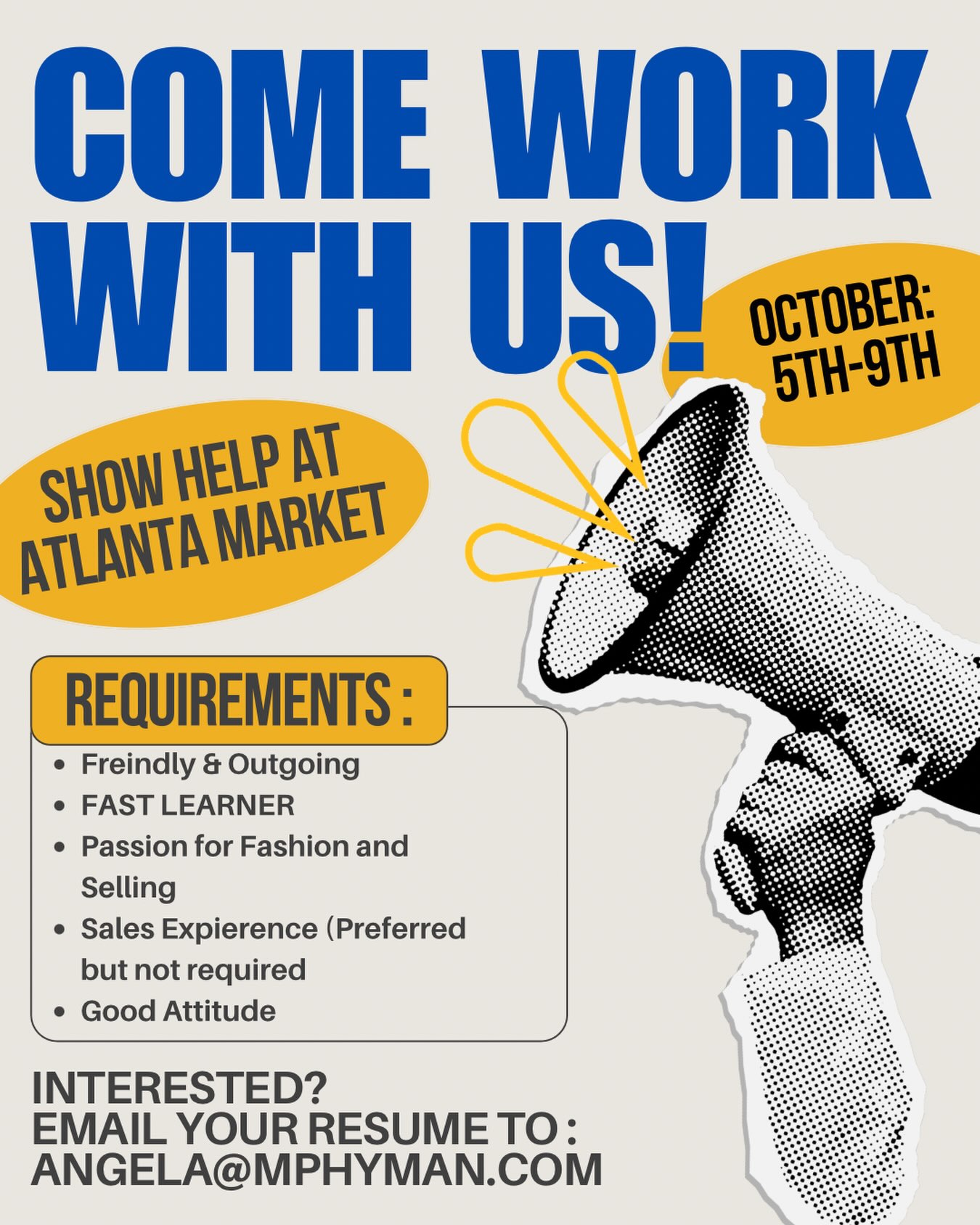 COME WORK WITH US! 💙📣
We’re looking for some extra hands at Atlanta Market this October 5th–9th! If you’re outgoing, love fashion, and aren’t afraid to jump in and sell, we’d love to hear from you ✨
Interested? Send your resume to angela@mphyman.com