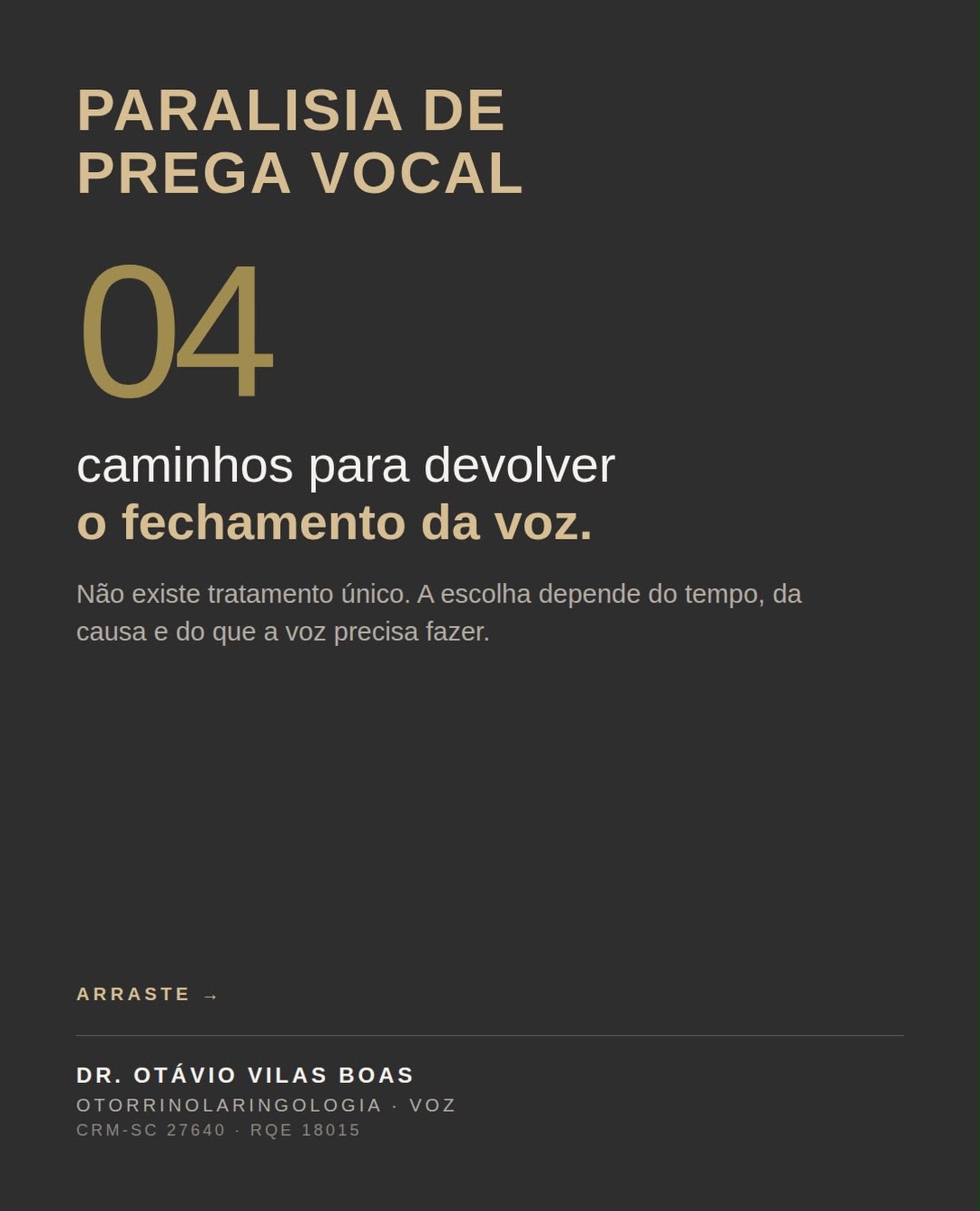 Não existe um tratamento único para paralisia de prega vocal.