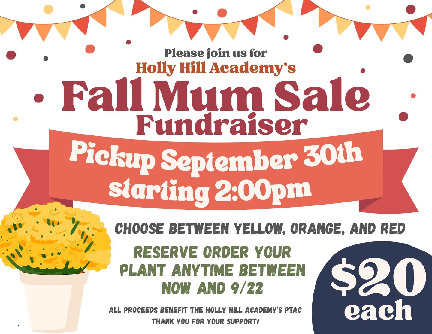 π Brighten your porch with HHA's Fall Mum Sale! Vibrant red, orange & yellow mums are just $20 each β order online, no cash needed.
Orders close Tuesday, Sept 22
Pick-up at HHA on Wednesday, Sept 30 at 2:00 PM
Order today and add some warmth to your home while supporting our school! πΌ
https://hollyhillacademy.betterworld.org/events/fall-mum-sale-2026