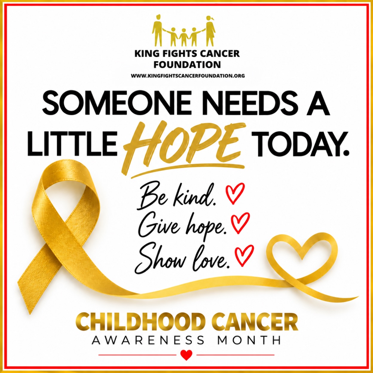 Making a difference doesn’t require something big.
A kind word. Sharing a post. Checking on a family or friend. Simply reminding someone they’re not alone.
You never know how much one small act of kindness can mean to someone going through a difficult season.
Always be kind and give a little hope whenever and wherever you can.
•
•
•
#KingFightsCancerFoundation #ChildhoodCancerAwarenessMonth #GoGold #GiveHope #ChooseKindness