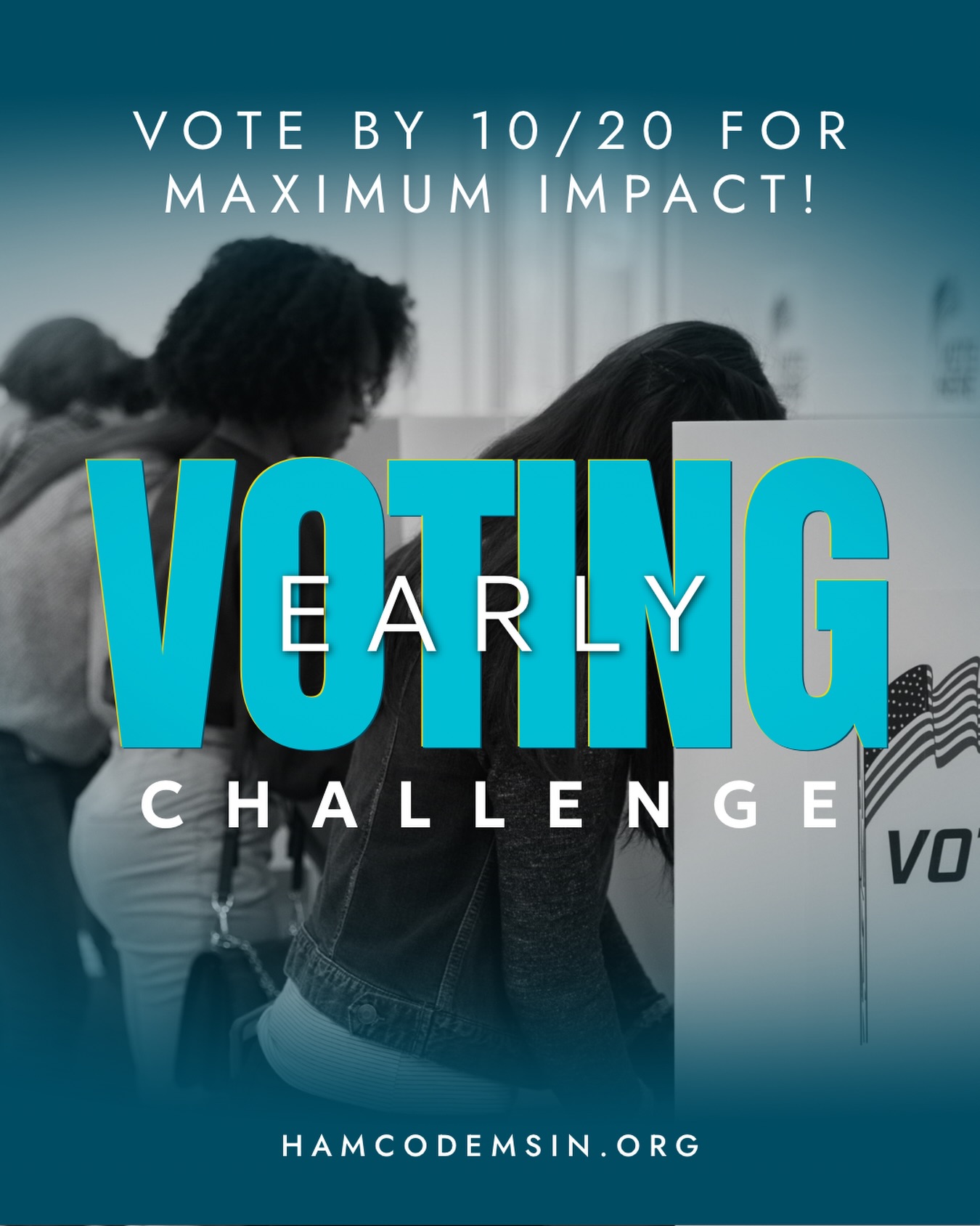 Have you early voted yet? In order to have the maximum impact and allow our campaigns to focus in on voters who haven’t yet voted, we challenge you to complete your voting by October 20th!