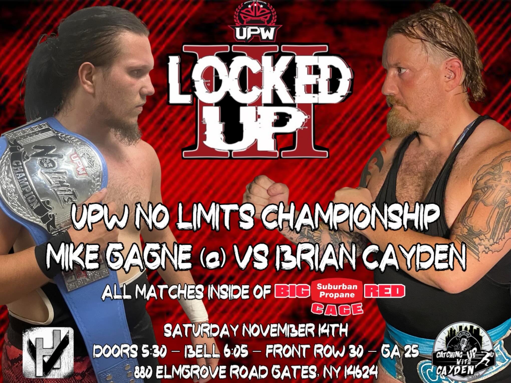 The UPW No Limits Championship is on the line! Champion, @meaty_mike06 defends his title against @thebriancayden in a match where you must escape the cage to win!
Saturday November 14th! Doors 5:30, Bell 6:05! Front Row $30, GA $25!
880 Elmgrove Road Gates, NY 14624
All matches take place inside of the @suburbanpropaneofficial Big Red Steel Cage!
This match is sponsored by #heroxvillain & #catchingupwithcayden