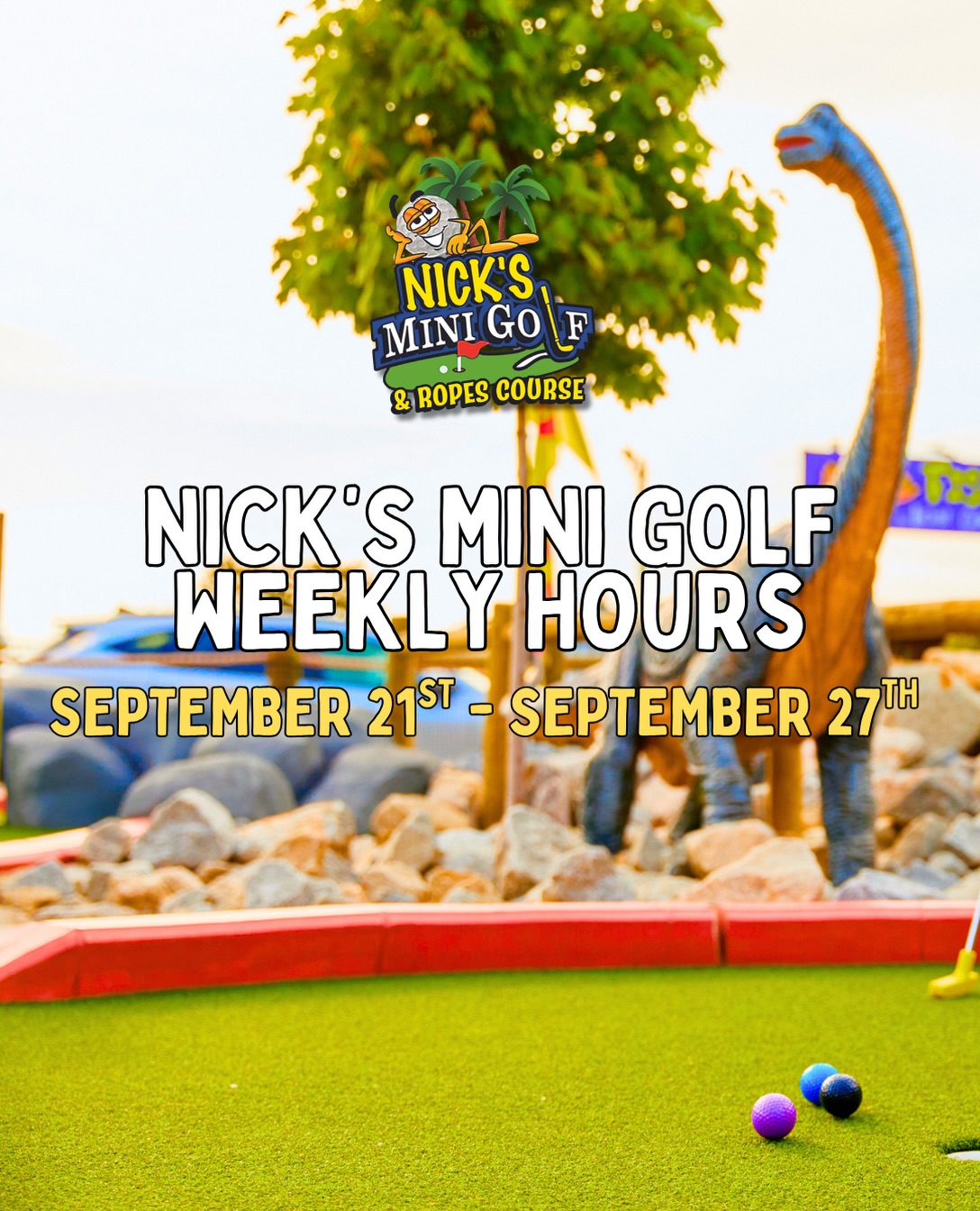 This Week’s Hours at Nick’s Mini Golf! ⛳️
Ropes Course:
Monday–Thursday: Reservation Only
Friday–Sunday: Open 10 AM–9 PM
See you at Nick’s! ⭐️