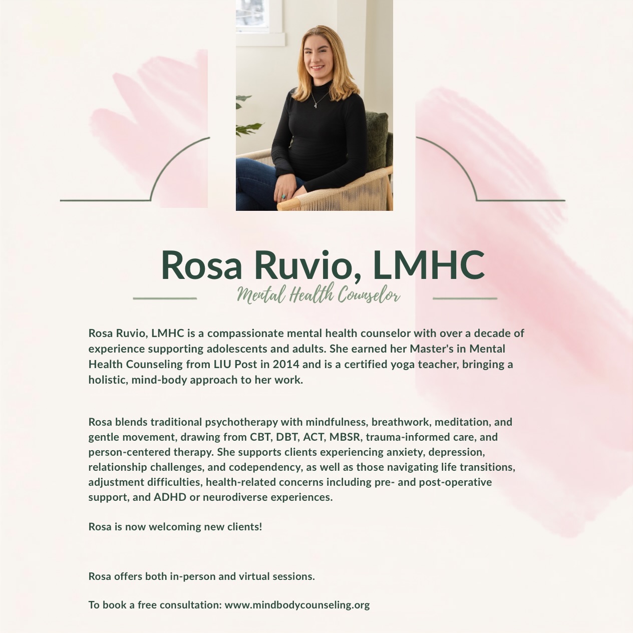 Meet Rosa Ruvio, LMHC
With over a decade of experience supporting adolescents and adults, Rosa brings a compassionate, mind-body approach to therapy. As a certified yoga teacher, she naturally weaves mindfulness, breathwork, meditation, and gentle movement into her work alongside traditional psychotherapy.
Rosa supports clients navigating anxiety, depression, relationships and codependency, life transitions, adjustment challenges, ADHD and neurodiverse experiences, and health-related concerns.
Her approach is grounded in helping clients feel more connected to themselves, not just understanding what they’re experiencing, but learning how to listen to what their mind and body may be telling them. 🤍 #therapy #mindbody #yoga #mindfulness ness