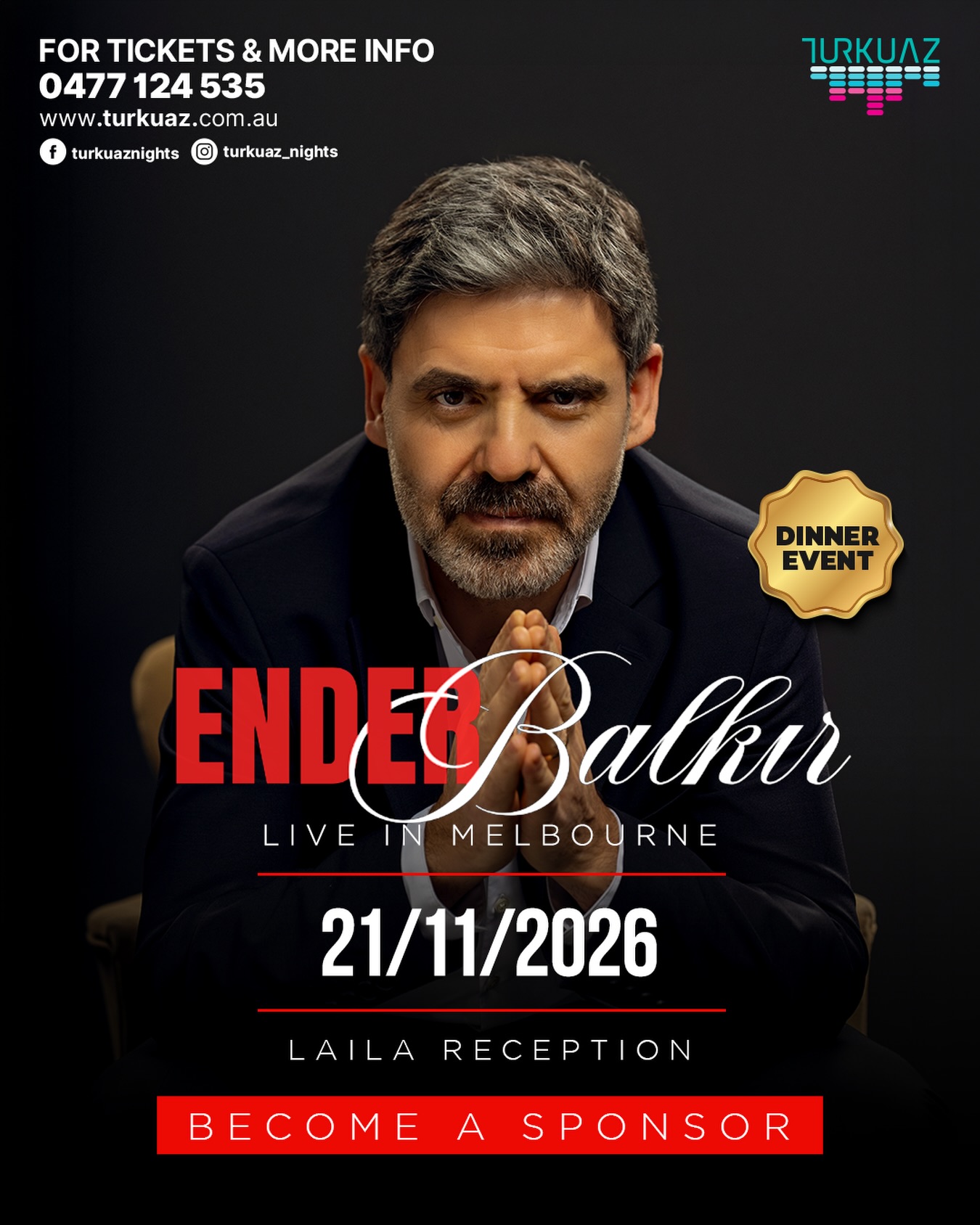 ✨ ENDER BALKIR MELBOURNE’DE — SPONSORLUK FIRSATLARI ✨
Turkuaz, Ender Balkır’ın sahne alacağı muhteşem bir yemekli gecede sizleri buluşturuyor! Müzik ve dostlukla dolu bu özel gecede bir araya geliyoruz.
📅 21 Kasım 2026
📍 Laila Reception, Melbourne
İşletmenizi bu özel gecenin bir parçası olmaya davet ediyoruz. Sponsor olarak markanızı tanıtabilir, toplumumuzla bağlarınızı güçlendirebilir ve unutulmaz bir geceye katkıda bulunabilirsiniz.
Sponsorluk fırsatları hakkında bilgi almak ve ilginizi belirtmek için bizimle iletişime geçin.
📞 0477 124 535
🌐 www.turkuaz.com.au
#EnderBalkır #TurkuazNights #MelbourneEtkinlikleri #Sponsorluk #canlımüzik
