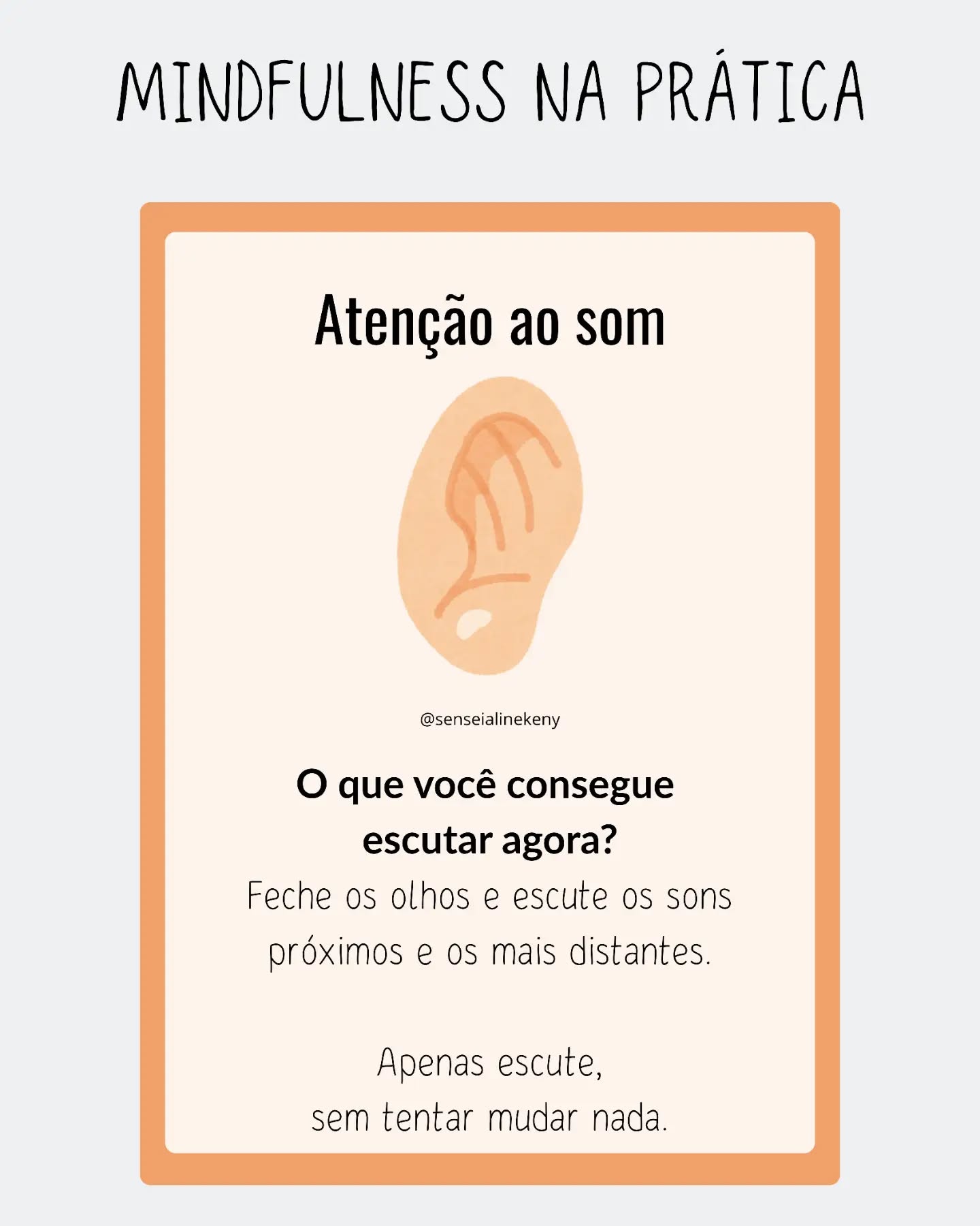 Que tal reservar alguns instantes para simplesmente escutar?
Nesta prática, a proposta é direcionar a atenção para os sons ao seu redor, percebendo o que chega aos seus ouvidos sem precisar escolher, julgar ou modificar nada.
Permita-se ouvir com presença e descobrir quantos sons podem passar despercebidos quando você não está prestando atenção.
Salve para experimentar essa prática e exercitar uma escuta mais consciente👂🏻
Com amor,
Sensei Aline Keny
Sintonia Yin Terapias – Aqui é um cantinho de amor e autoconhecimento
Mestra em Reiki e Terapeuta Integrativa Aline Keny, especialista em autoconsciência, espiritualidade, saúde, equilíbrio e bem-estar.
Série: Mindfulness na prática – Sugestão 6 (Atenção ao som)
