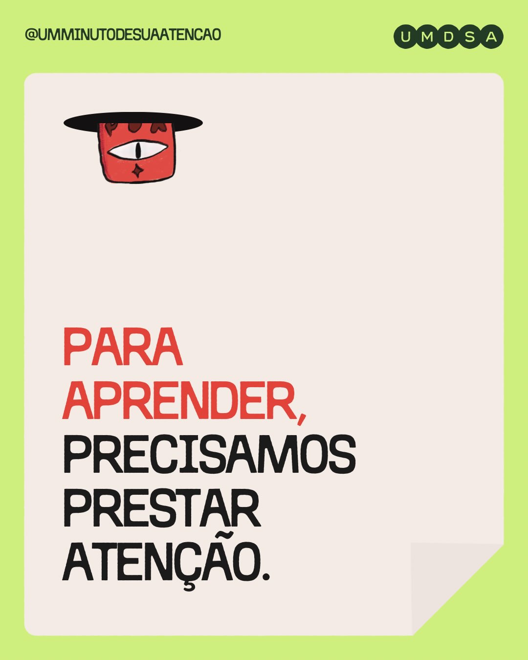 Muito além do que apenas a capacidade de se concentrar, ter atenção é também ter tempo para sonhar, se autoconhecer e viver uma vida na qual a gente consiga correr atrás de realizar os nossos sonhos.
Ao perder atenção, perdemos uma parte de quem somos: valores, perspectiva de vida e possíveis oportunidades. E tem dados que mostram isso acontecendo hoje.
Infelizmente, a nossa atenção também é um recurso limitado. Sim! Ela acaba. Nossa vida tem uma quantidade restrita de dias, cada dia só tem 24 horas. Nós não conseguimos prestar atenção em muito mais do que uma coisa de cada vez.
Um Minuto de sua Atenção trabalha para que possamos entender e nos defender dos artifícios que estão roubando nossa atenção. Entre no nosso site e saiba mais.