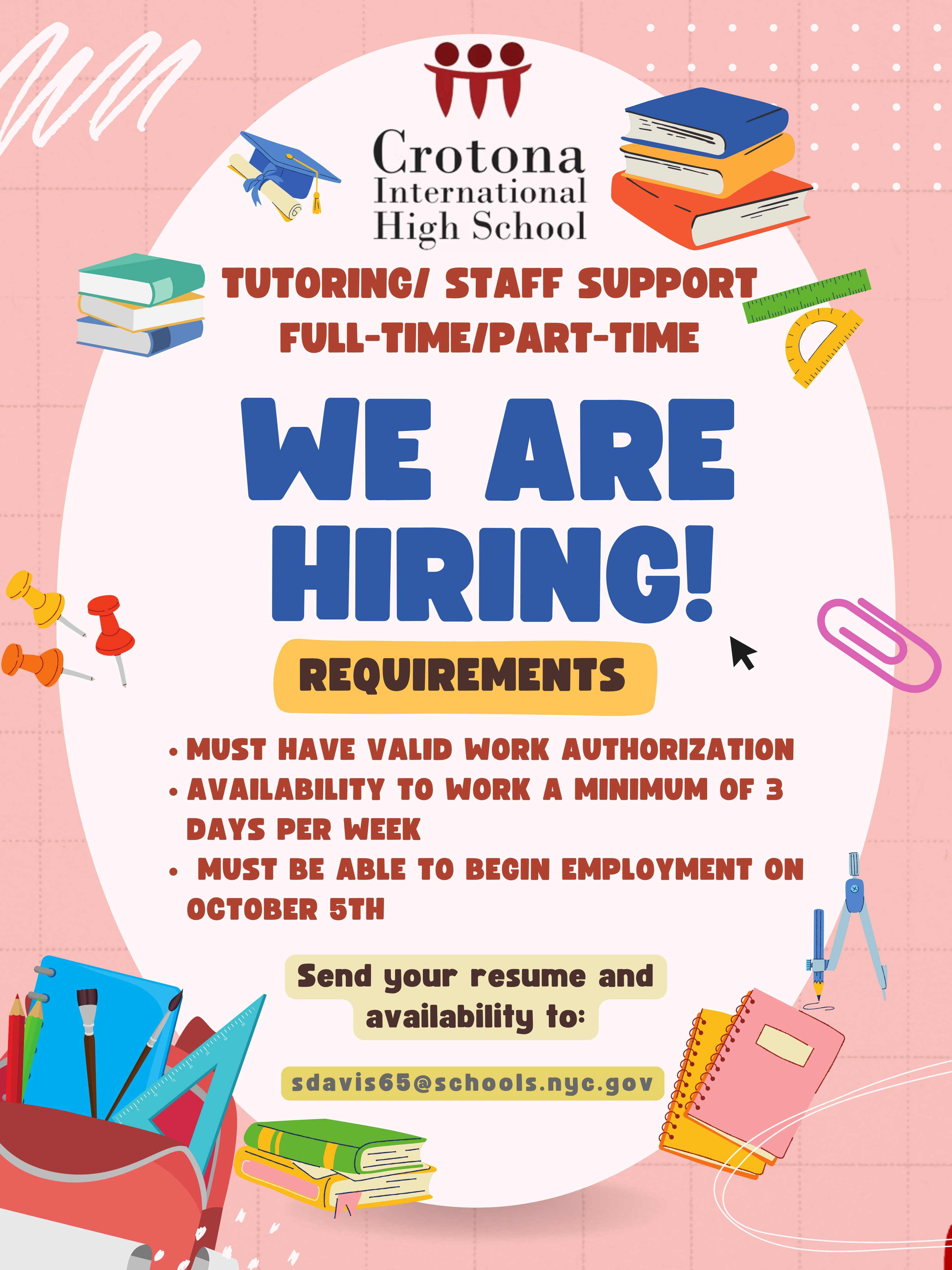 πΌπ WE ARE HIRING! | Tutoring & Staff Support Positions
Crotona International High School is looking for passionate individuals to join our team in full-time and part-time Tutoring / Staff Support roles! Make a direct impact in our school community and support student success.
Requirements:
- Must have valid work authorization
- Availability to work a minimum of 3 days per week
- Must be able to begin employment on October 5th
π© How to Apply:
Send your resume and availability to (sdavis65@schools.nyc.gov).
Spread the word or apply today! πβ¨
#WeAreHiring #JobOpening #EducationJobs #CrotonaIHS #CrotonaInternationalHighSchool #TutoringJobs #NYCJobs #JoinOurTeam #HighSchoolJobs #StaffSupport