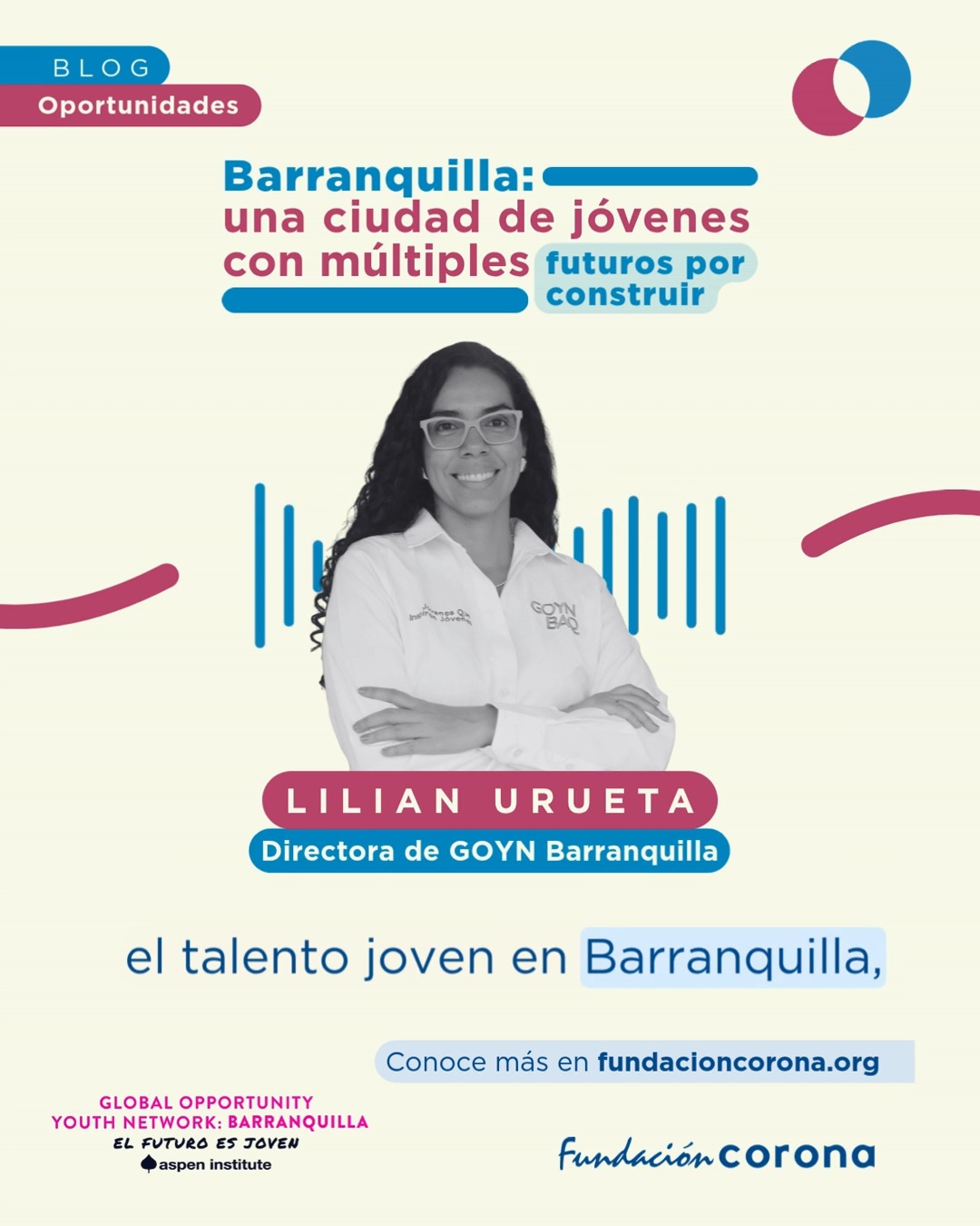 ¿Qué condiciones son necesarias para que las juventudes puedan construir verdaderamente autonomía económica desde una perspectiva de bienestar? 🎓🏫
En este nuevo blog, Lilian Urueta, directora de GOYN Barranquilla, comparte 4 claves que el informe “Panorama de la Juventud en Barranquilla 2026” pone sobre la mesa.
Datos importantes sobre educación, empleo, emprendimiento y bienestar y los aprendizajes que dejan los 4 años de escuchar la ciudad. Buscando siempre abrir conversaciones prioritarias para incidir en el futuro.
📖 Lee el blog completo en nuestra página web.
#Educación #Juventudes #Oportunidades #OportunidadesParaLasJuventudes #FundaciónCorona #GOYNBarranquilla
