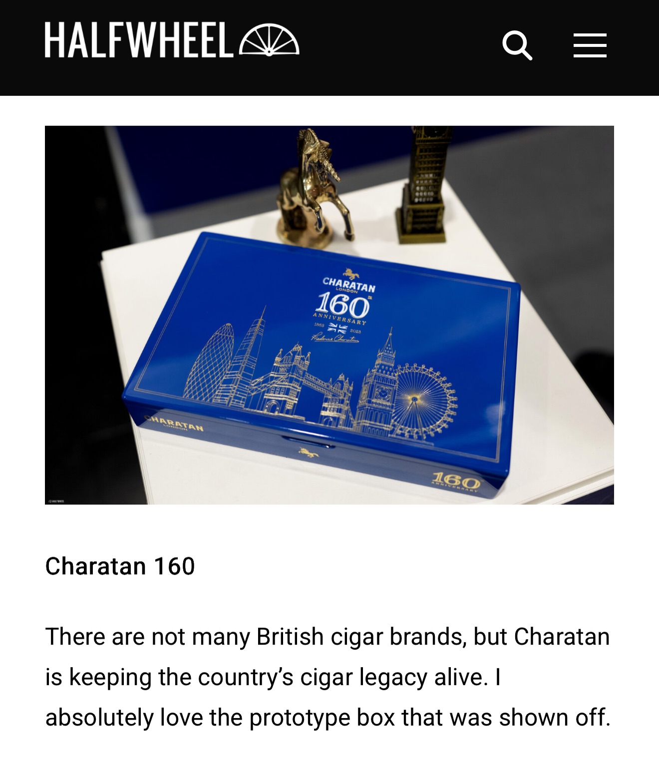 The catalyst blend to our major revamp and international expansion is coming back.
We celebrated 160 years in 2023, for which we released a one-vitola Limited Edition blend. Later that year, it was recognised as Best Cigar in the UK’s most prestigious award ceremony of our industry.
That cigar spoke to us, and made us see what Charatan could once again become. It gave us the courage to reclaim its well deserving position as the quintessential British tobacco icon. Not only a popular brand anymore, but one with sophisticated and refined blends that deserved to live beyond our borders. Profiles that catered to British palates, with an elegant charm to enchant the whole world.
The Charatan 160th is coming back, as an ode to London, the force that drives us. Same Lonsdale vitola. Exclusive and small on-going production.
Enjoy the taste of London.
🇬🇧
Thank you @halfwheel for the mention on your Intertabac 2026 summary. 🙏
#charatanlondon #charatan #charatan160 #newworldcigarsuk #cigar