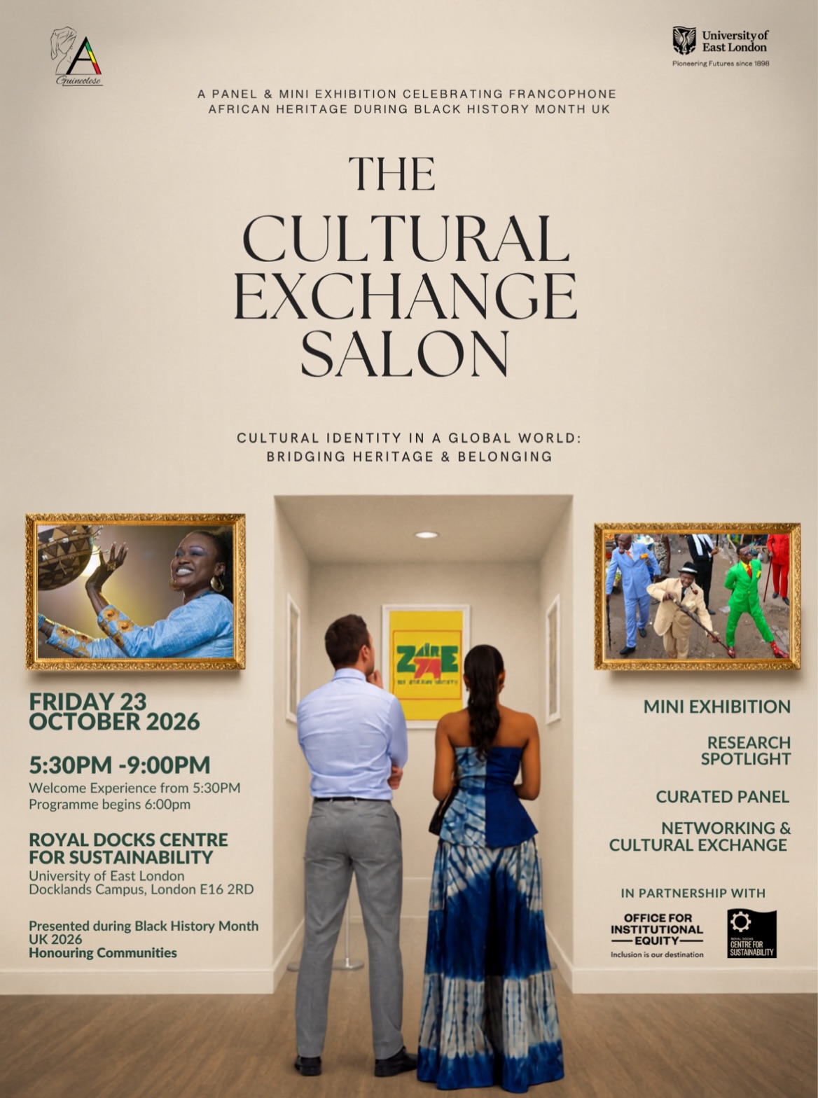 A NEW CHAPTER FOR LA GUINÉOLESE.
We are delighted to announce the inaugural Cultural Exchange Salon 2026 — a new chapter in La Guinéolese’s journey of creating spaces for cultural exchange, dialogue and the preservation of African heritage.
Taking place during Black History Month UK 2026: Honouring Communities, this first edition of the Cultural Exchange Salon will bring a Francophone African perspective into a wider conversation around heritage, identity and belonging.
In partnership with University of East London’s Office for Institutional Equity (OIE) and the Royal Docks Centre for Sustainability (RDCS), the Salon will bring together cultural practitioners, researchers, creatives and members of the community for an evening exploring how heritage shapes who we are, how cultural memory is preserved, and how identities evolve across borders and generations.
The evening will ultimately feature:
• MINI EXHIBITION
• CURATED PANEL DISCUSSION
• NETWORKING & CULTURAL EXCHANGE
📍 Royal Docks Centre for Sustainability, University of East London
📅 Friday 23 October 2026
🕠 5:30PM–9:00PM
🎟️ Registration is now open.
Join us as we explore what happens when heritage meets identity, memory meets modernity, and cultures meet one another.
#LaGuineolese #CulturalExchangeSalon #BlackHistoryMonthUK #universityofeastlondon #FrancophoneAfrica