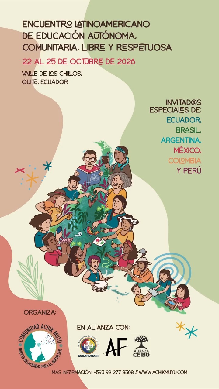 CONVOCATORIA ABIERTA
Encuentro Latinoamericano de Educación Autónoma, Comunitaria, Libre y Respetuosa 🌿🌎
Nos encontramos en la mitad del mundo para tejer alianzas, compartir saberes y defender alternativas pedagógicas centradas en la vida, la comunidad y la tierra.
📍 Lugar: Valle de los Chillos, Quito – Ecuador
🗓️ Fecha: 22 al 25 de octubre de 2026
📣📣 ¿A quiénes convocamos?
Estudiantes, familias, educadores/as, colectivos e infancias de proyectos comunitarios, desescolarizados y autogestionados de todo Abya Yala. ✊🏾
¿Qué compartiremos?
✨ 12 experiencias de Ecuador y delegaciones de Argentina, México, Brasil (MST), Colombia y Perú.
💬 Mesas de diálogo sobre autogestión, política educativa, territorio y tejidos de red.
🎶 Dinámicas, espacios de formación y noche cultural.
👇 ¿CÓMO PARTICIPAR?
Encuentra todos los detalles de la agenda, recomendaciones de viaje y el formulario de inscripción en el enlace de nuestra biografía.
🔗 Visita la web: https://www.achikmuyu.com/encuentrolatinoamericano
Organiza: Comunidad Educativa Achik Muyu en alianza con ECUARUNARI, Alianza Ceibo y Amazon Frontlines.
📌 ¡Guarda este post, compártelo y pasa la voz!
#EducacionAutonoma #EducacionComunitaria #AbyaYala #AchikMuyu #EducacionLibre #QuitoEcuador #RedesComunitarias